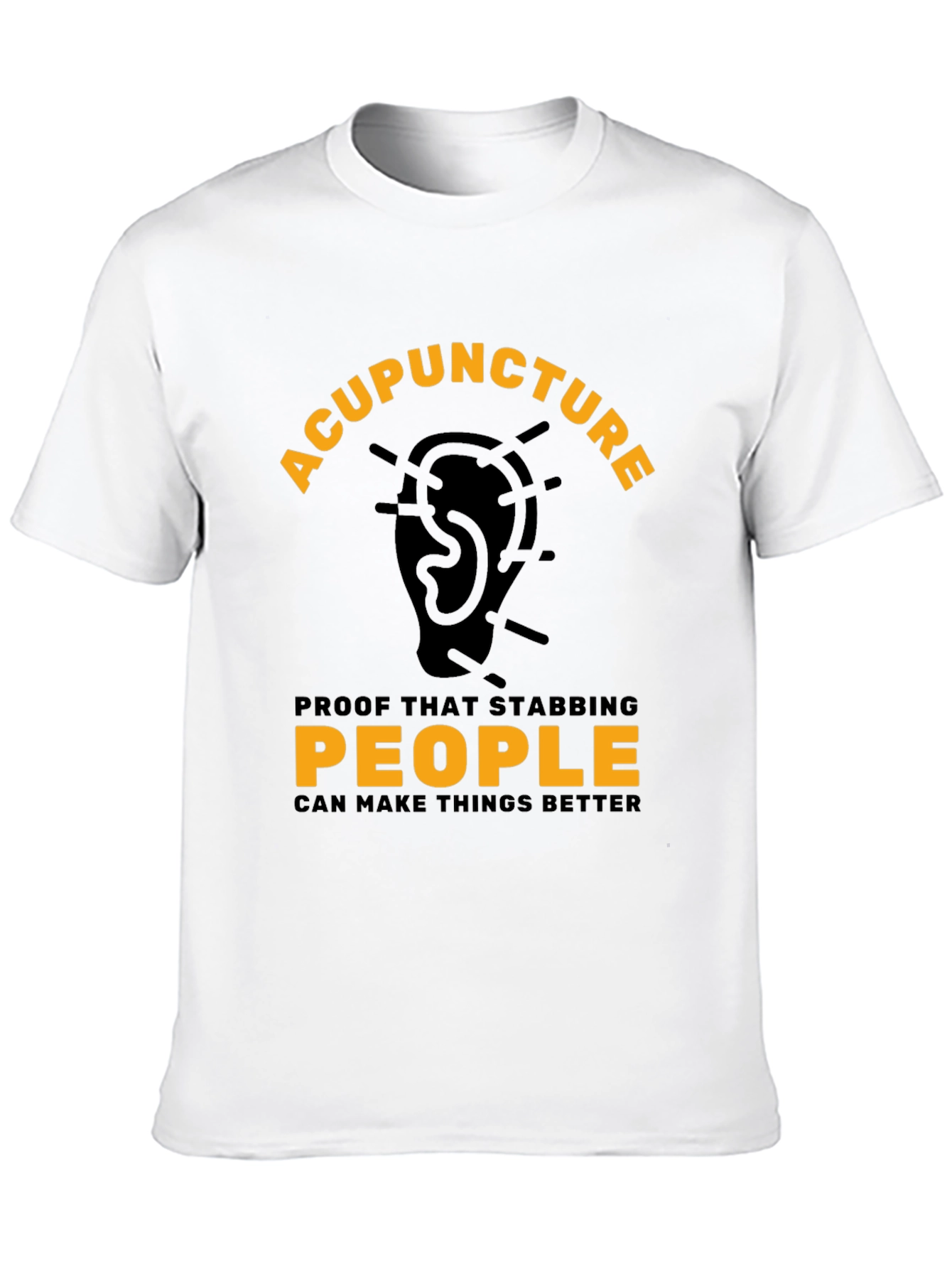 Acupuncture T-Shirt - Stabbing People Makes Things Better