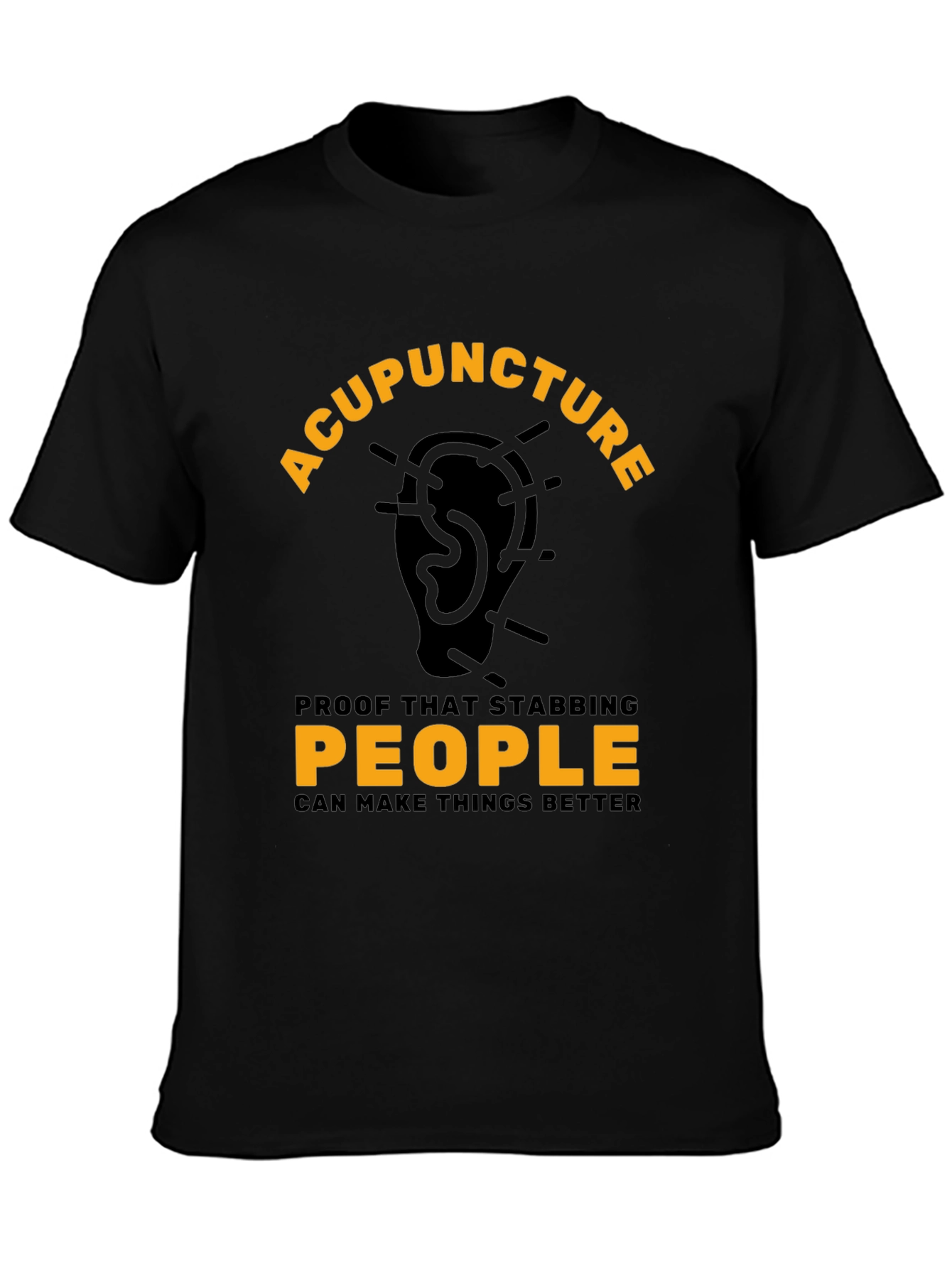 Acupuncture T-Shirt - Stabbing People Makes Things Better
