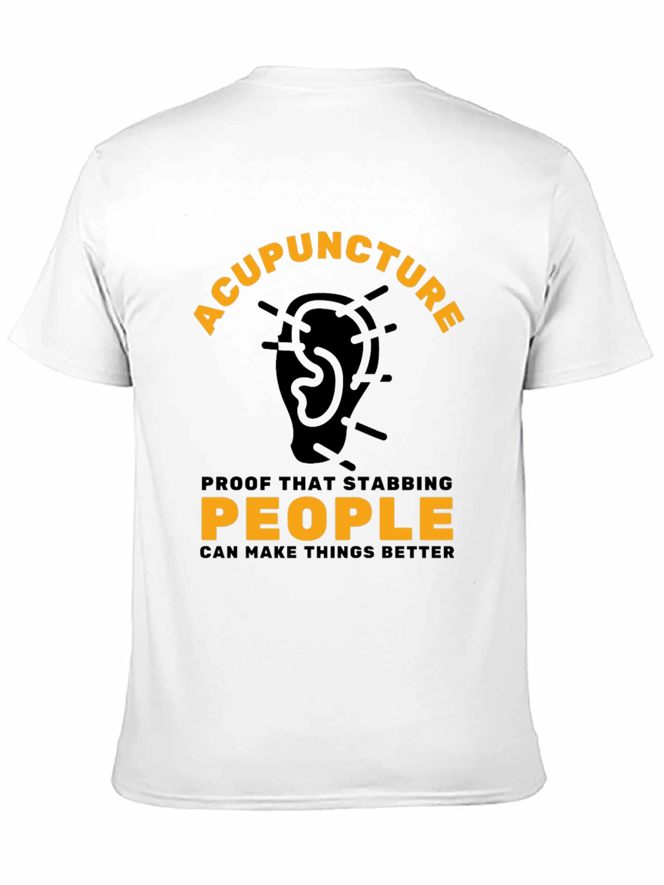 Acupuncture T-Shirt - Stabbing People Makes Things Better