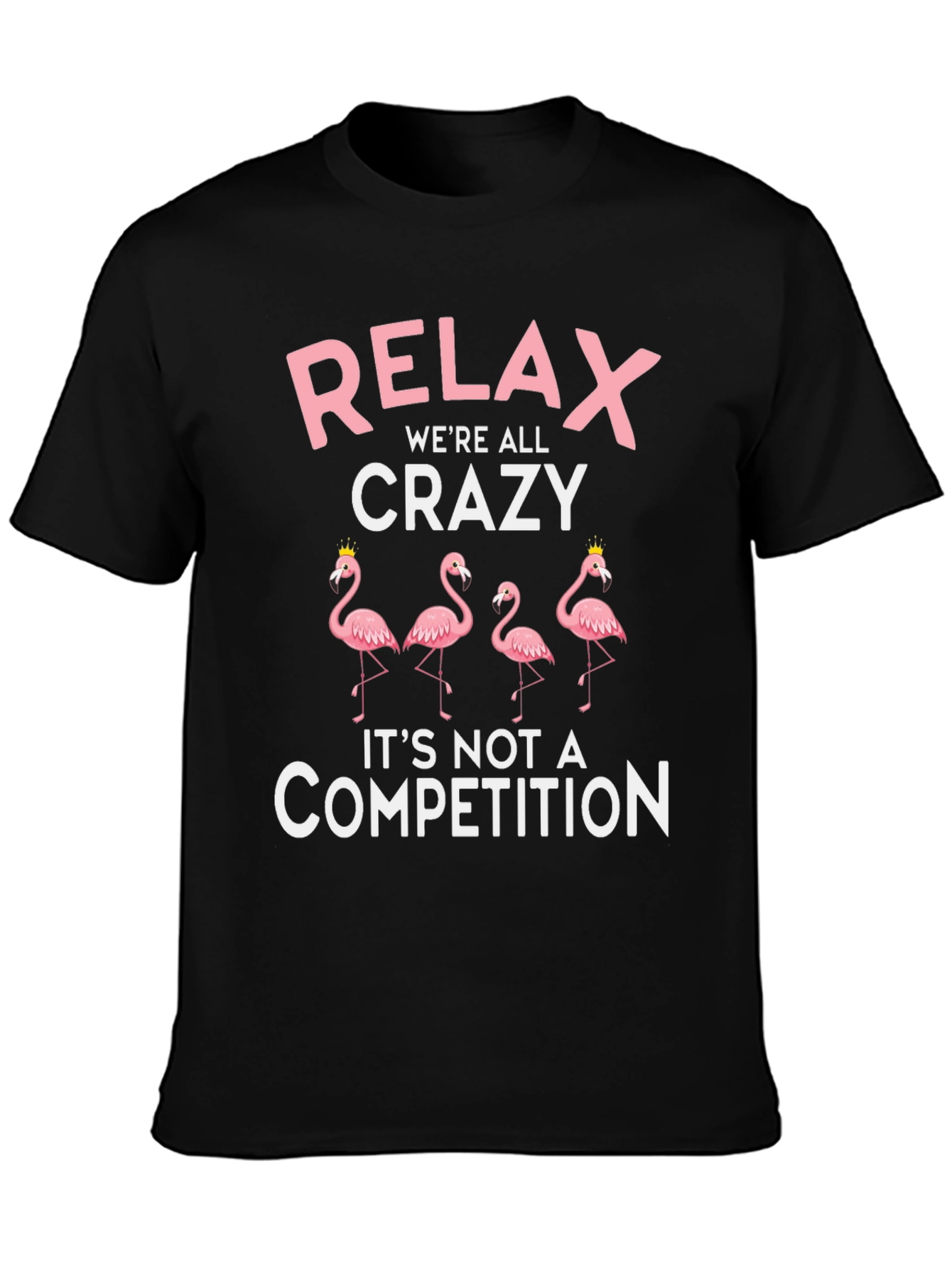 Relax Crazy Flamingo T-Shirt - Competition
