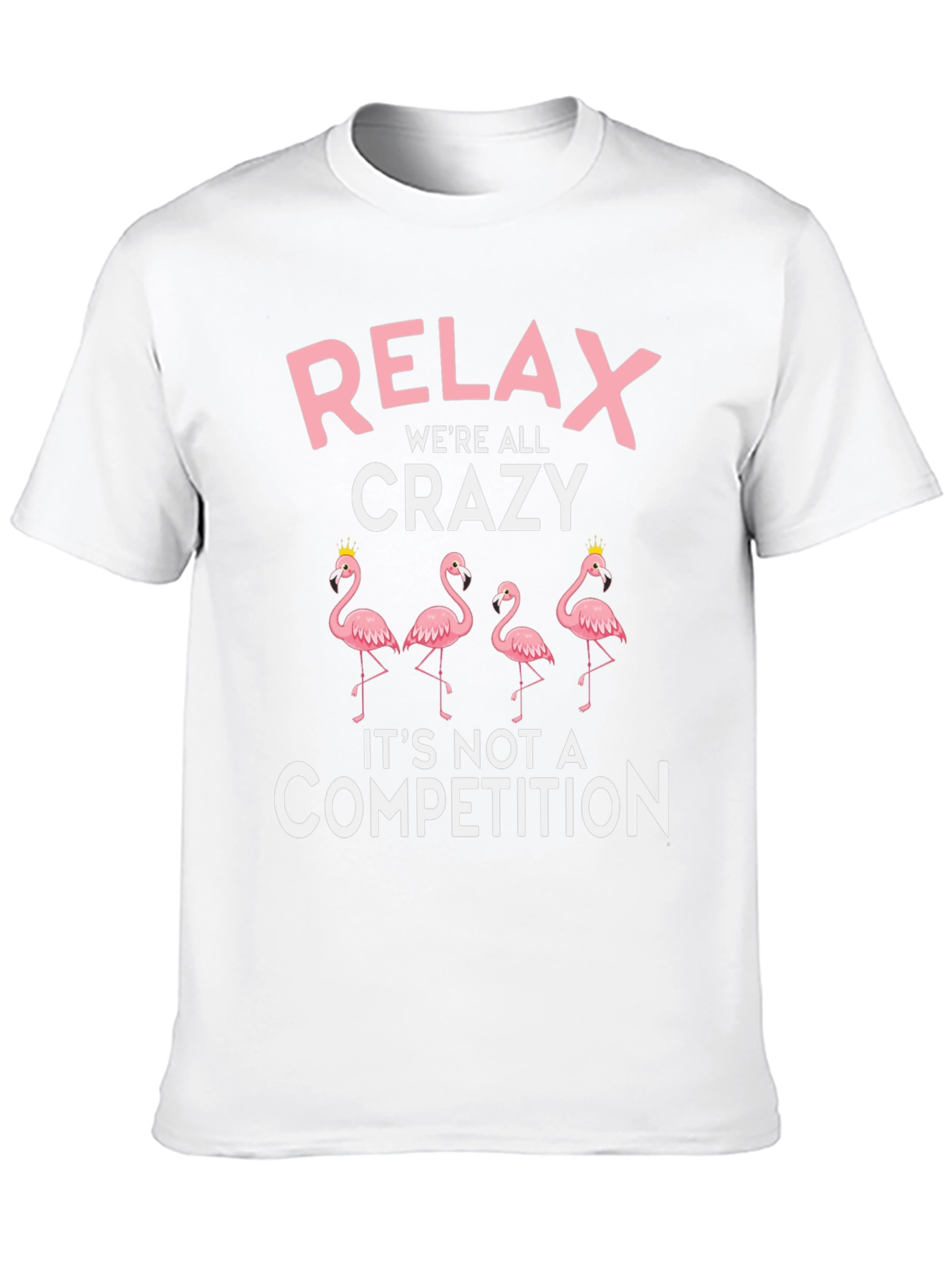 Relax Crazy Flamingo T-Shirt - Competition