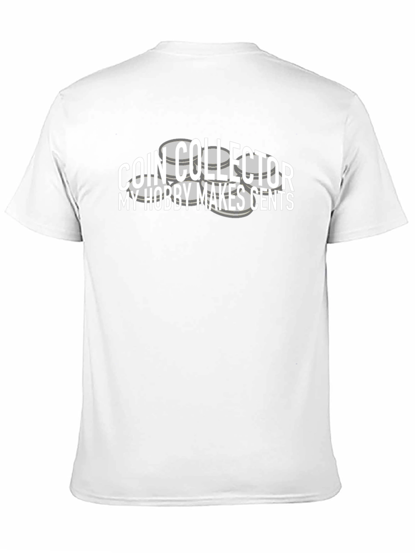 Coin Collector T-Shirt: My Hobby Makes Cents