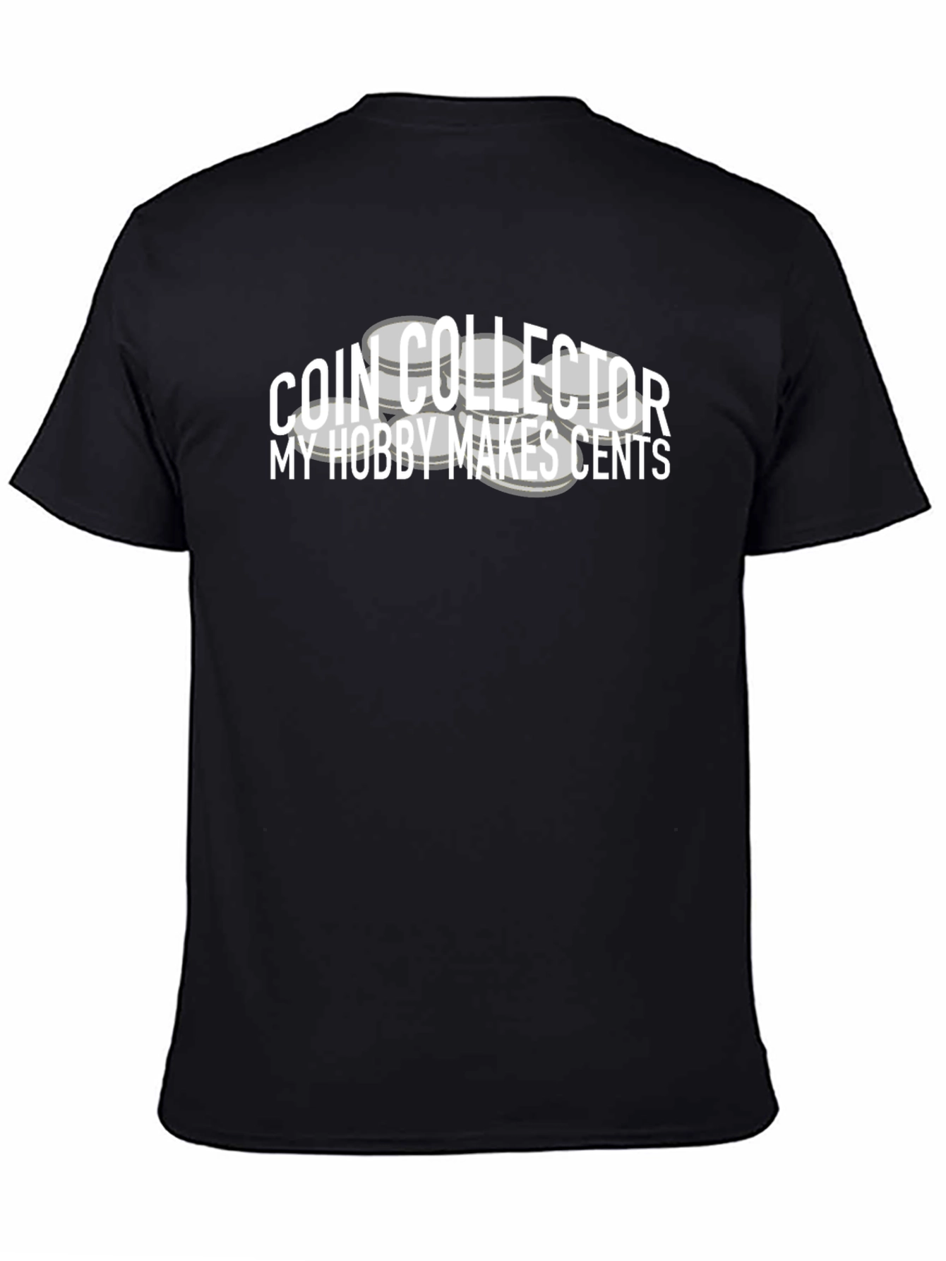 Coin Collector T-Shirt: My Hobby Makes Cents