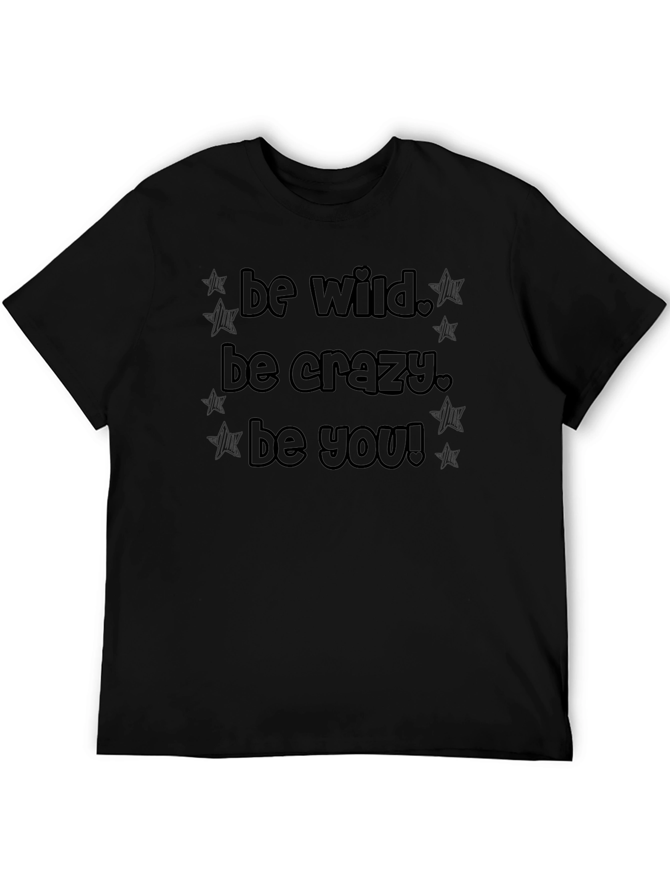 Be Wild Be Crazy Be You Black T-Shirt