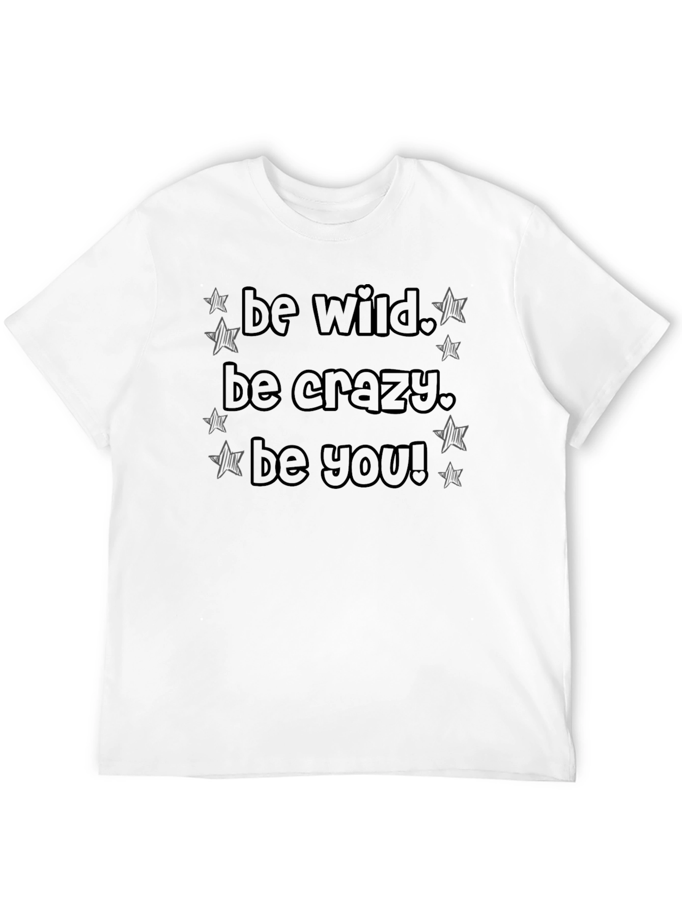 Be Wild Be Crazy Be You Black T-Shirt