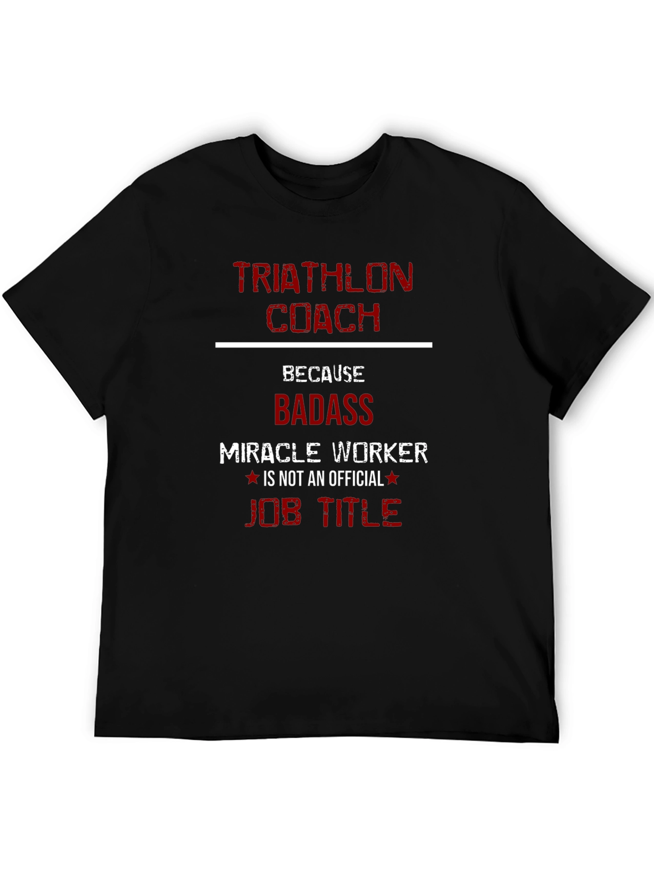 Triathlon Coach Badass Miracle Worker T-Shirt