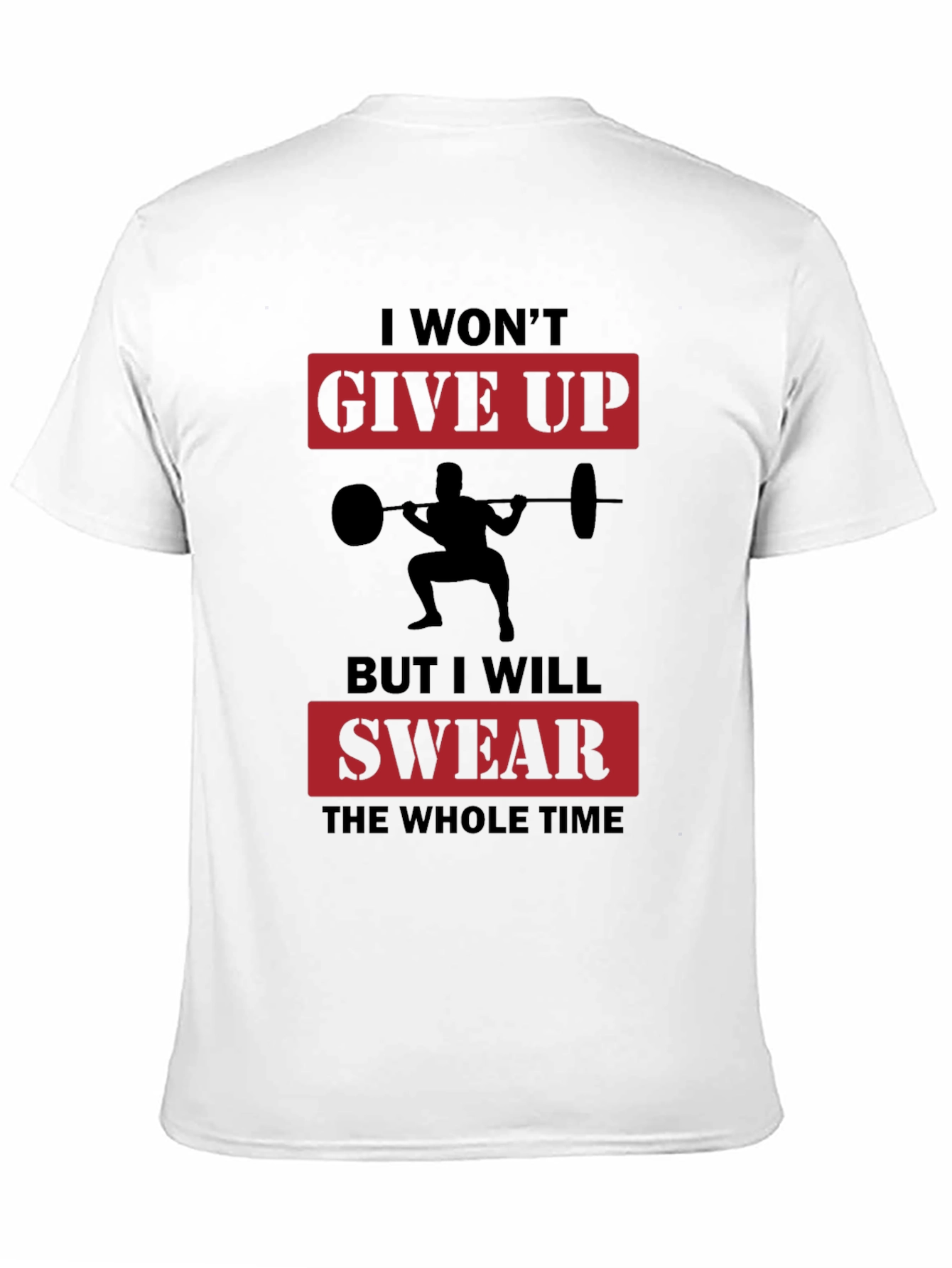 Workout Motivation T-Shirt: Give Up? Swear!