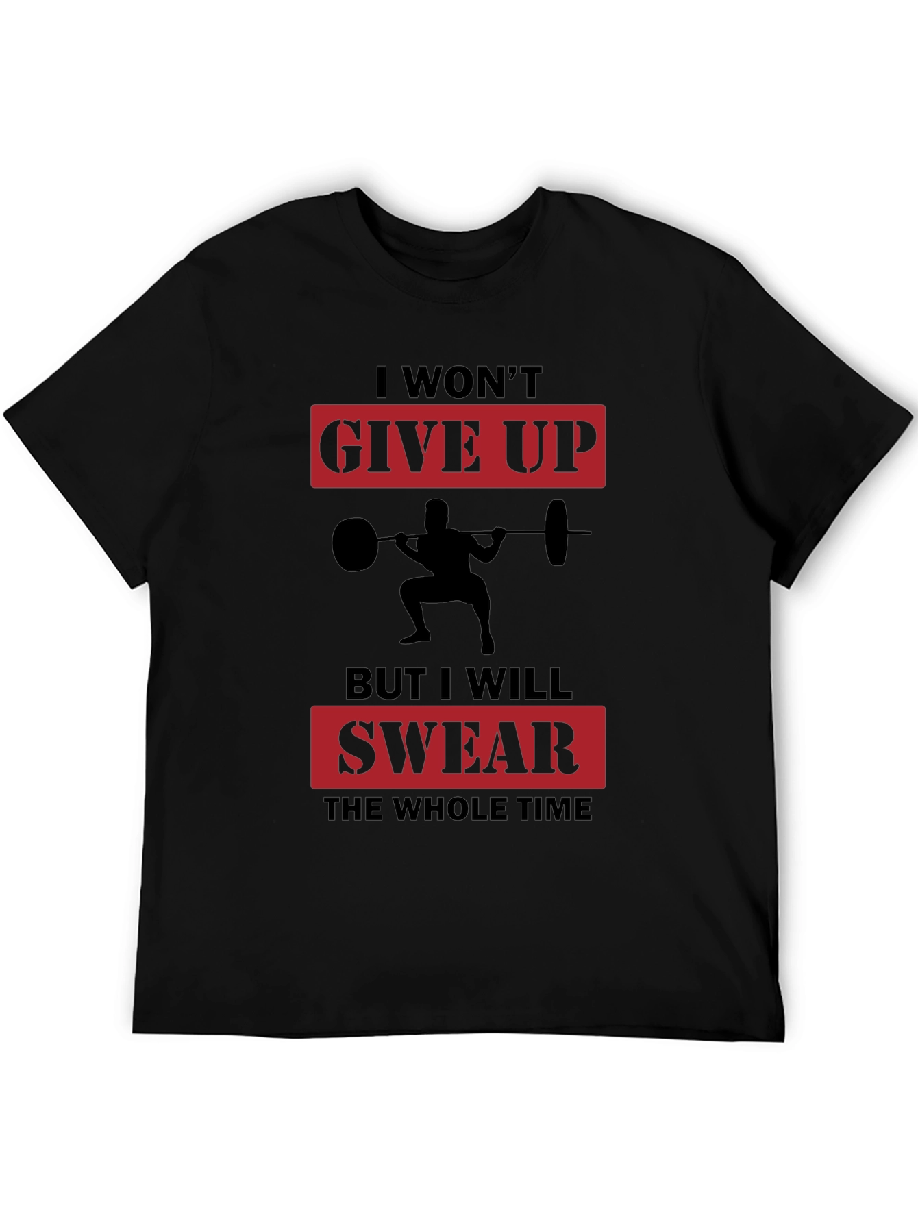Workout Motivation T-Shirt: Give Up? Swear!