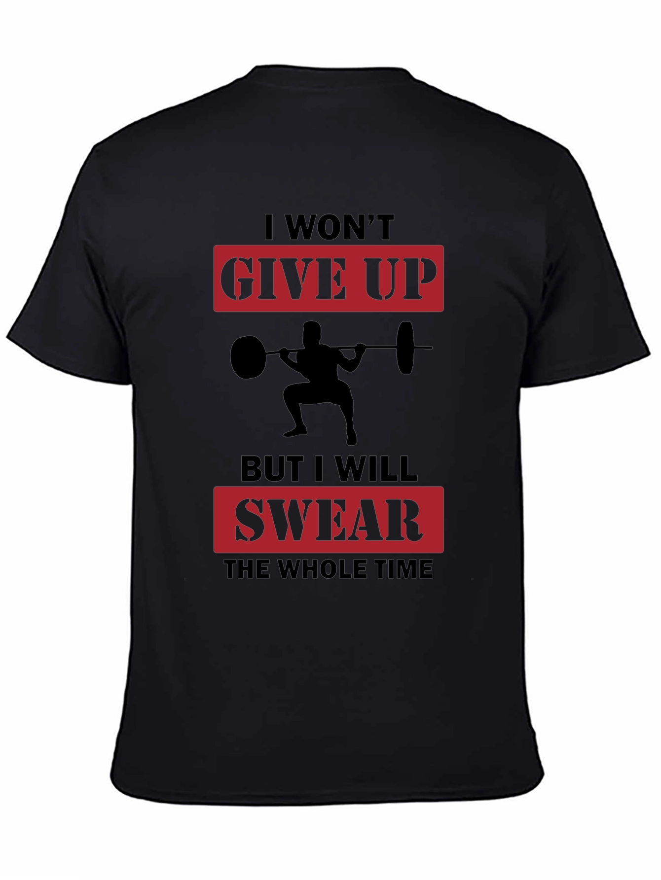 Workout Motivation T-Shirt: Give Up? Swear!