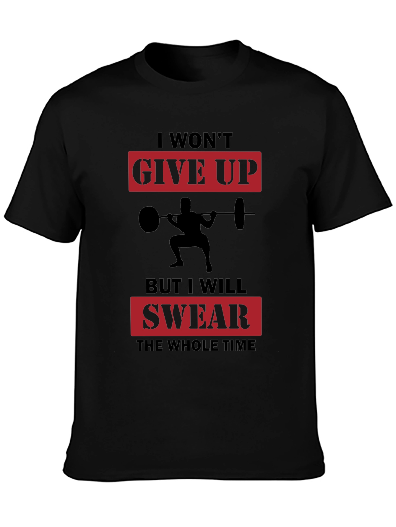 Workout Motivation T-Shirt: Give Up? Swear!