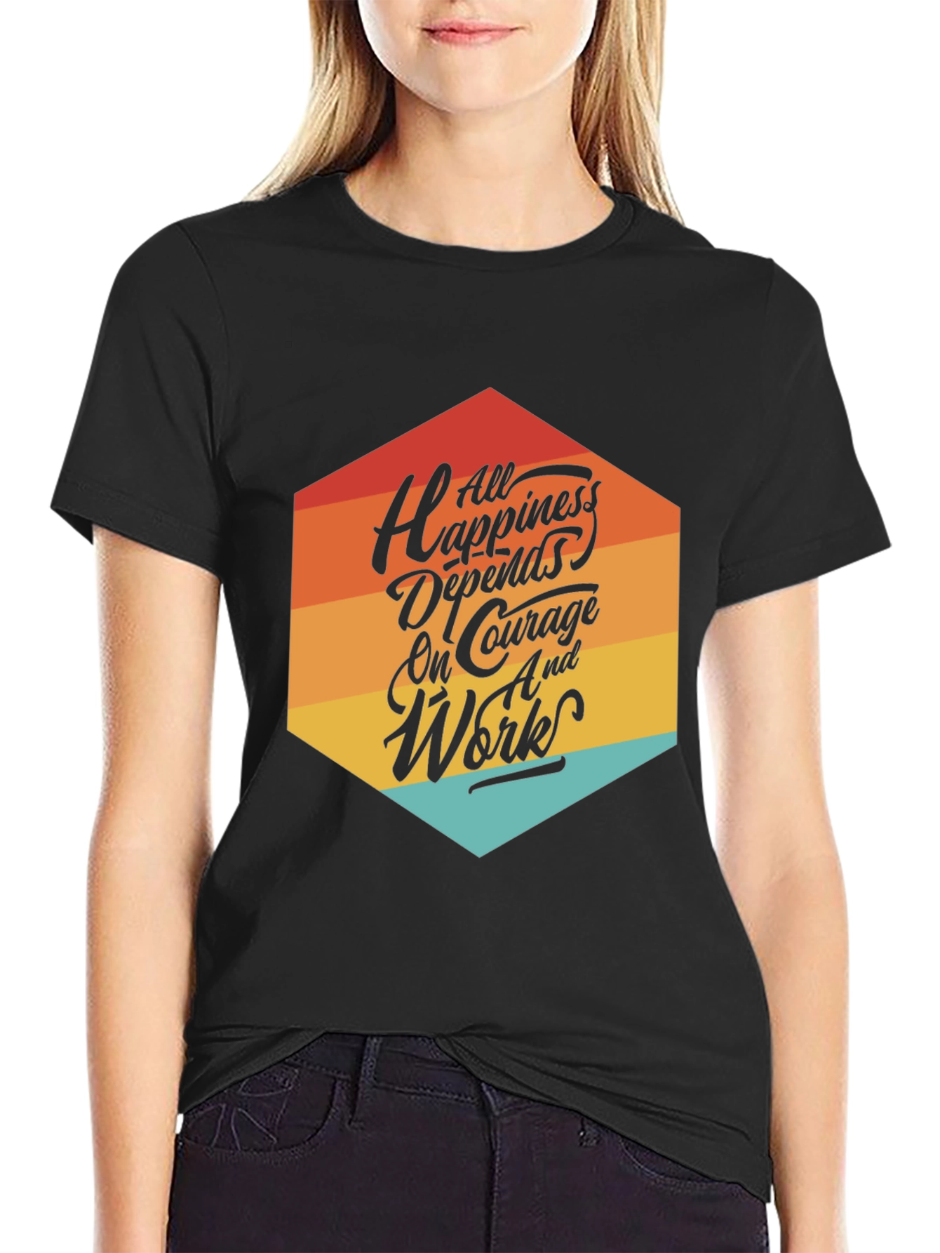 Motivational T-Shirt: All Happiness Depends on Courage