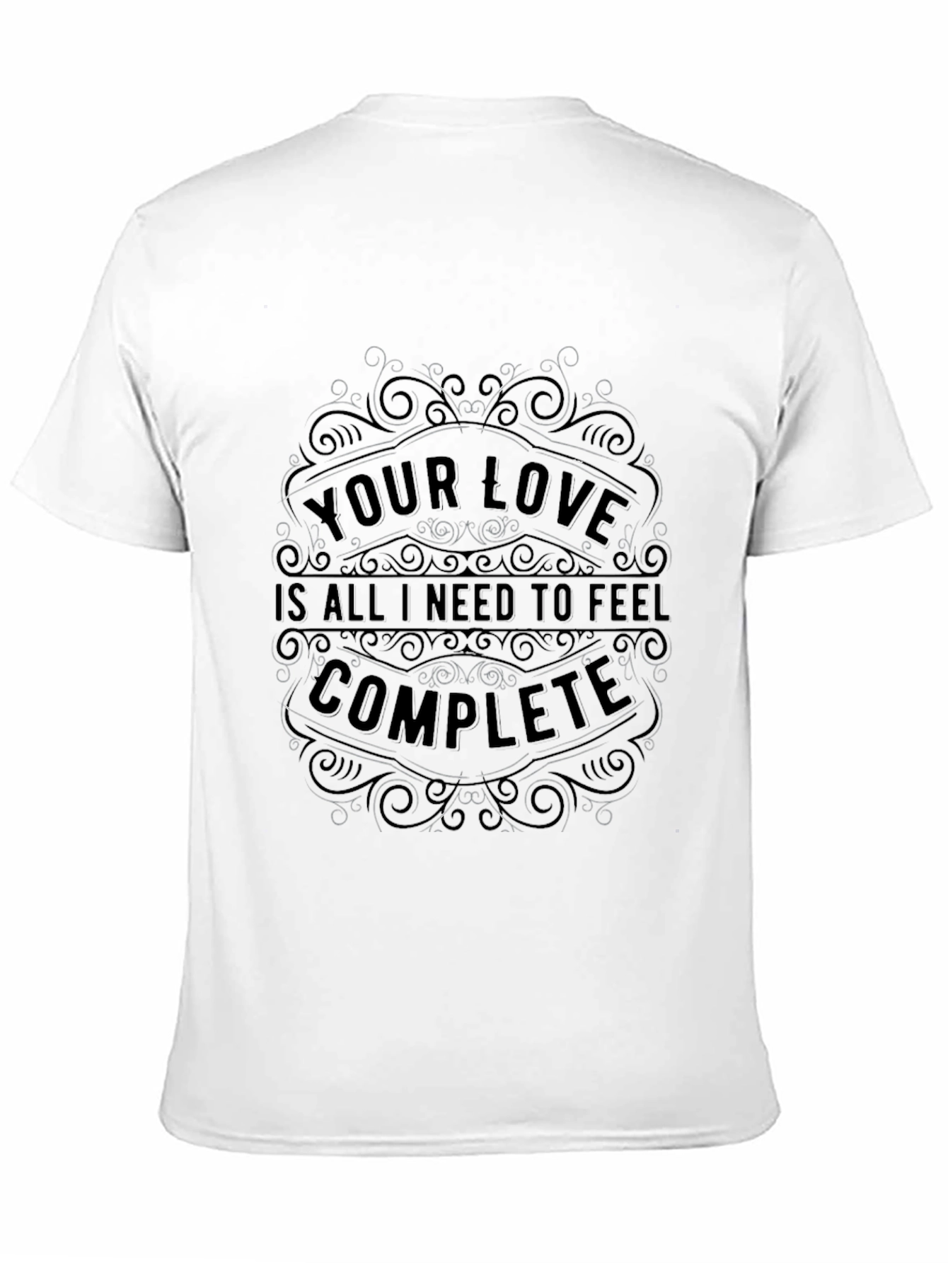 Your Love Completes Me - Black Graphic Tee