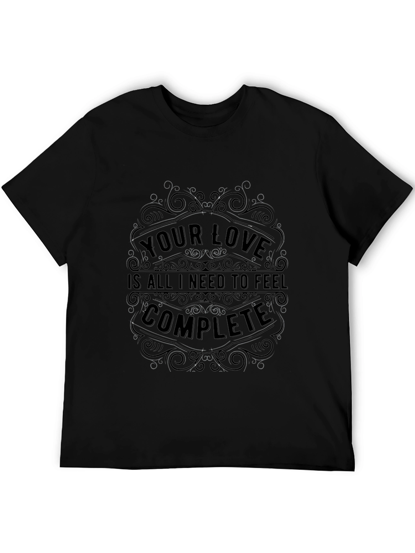 Your Love Completes Me - Black Graphic Tee