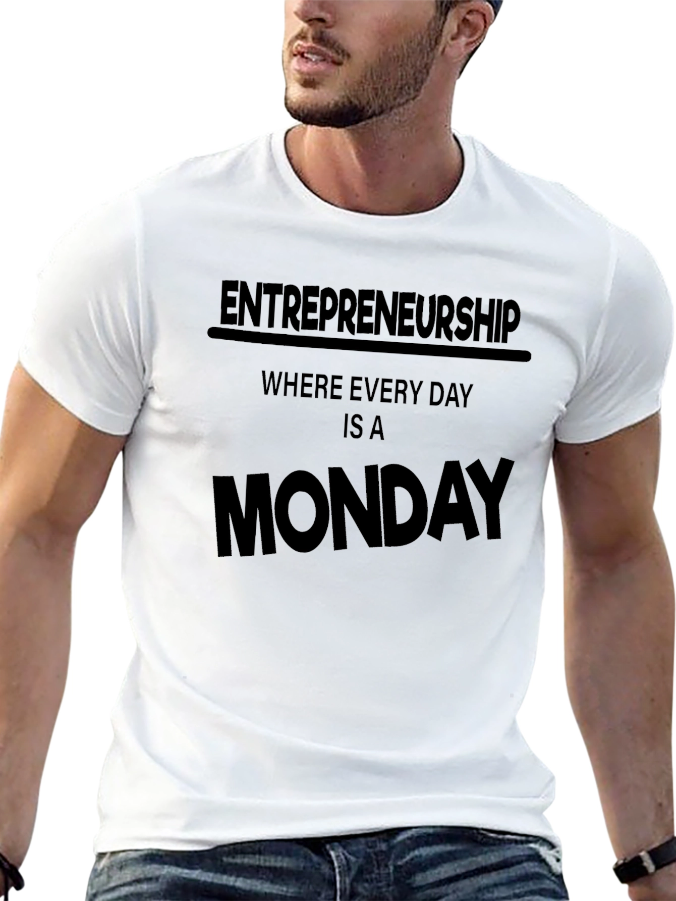 Entrepreneurship Every Day is a Monday T-Shirt