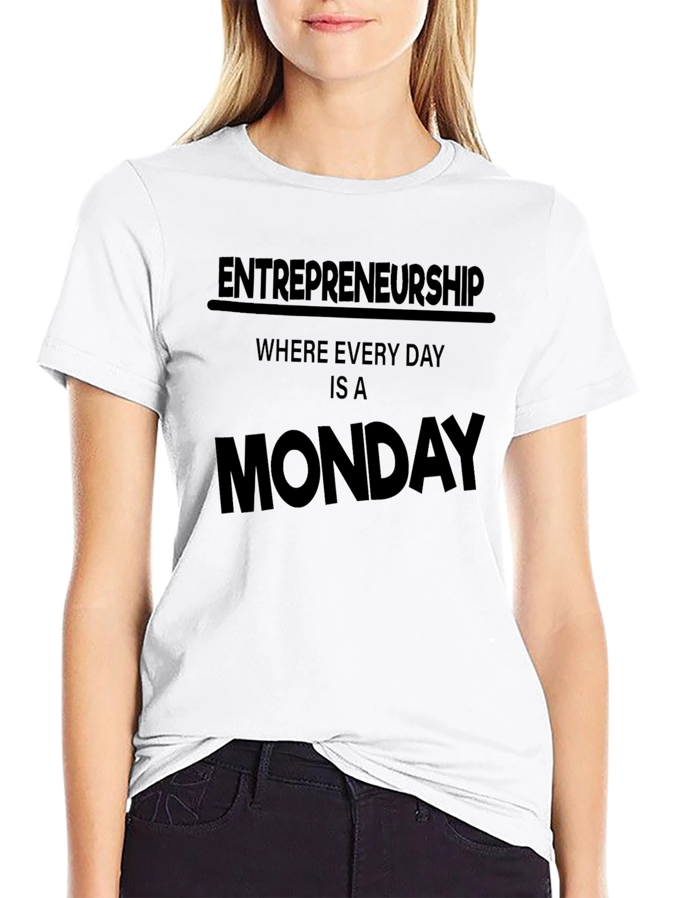 Entrepreneurship Every Day is a Monday T-Shirt