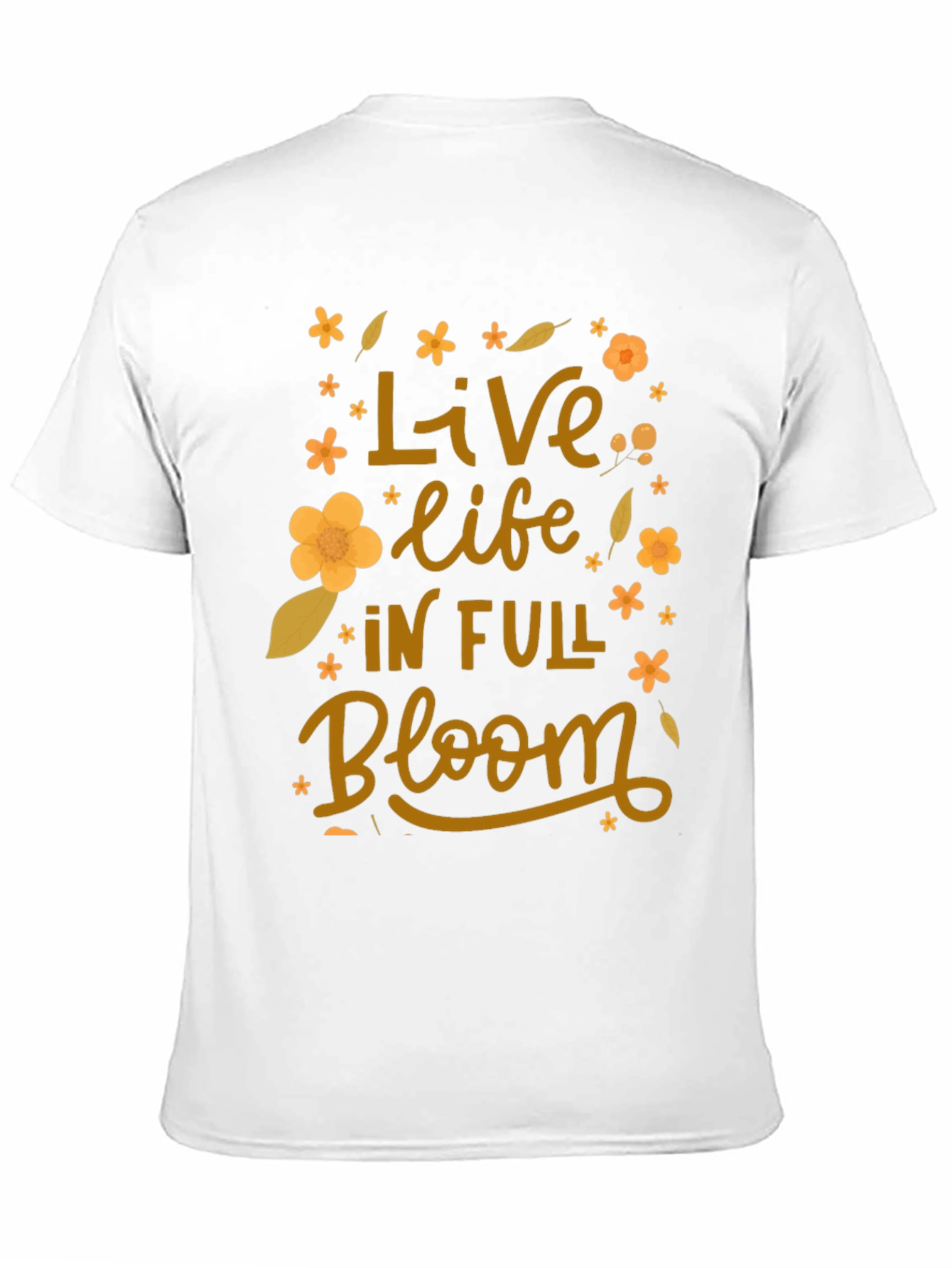 Live Life in Full Bloom T-Shirt