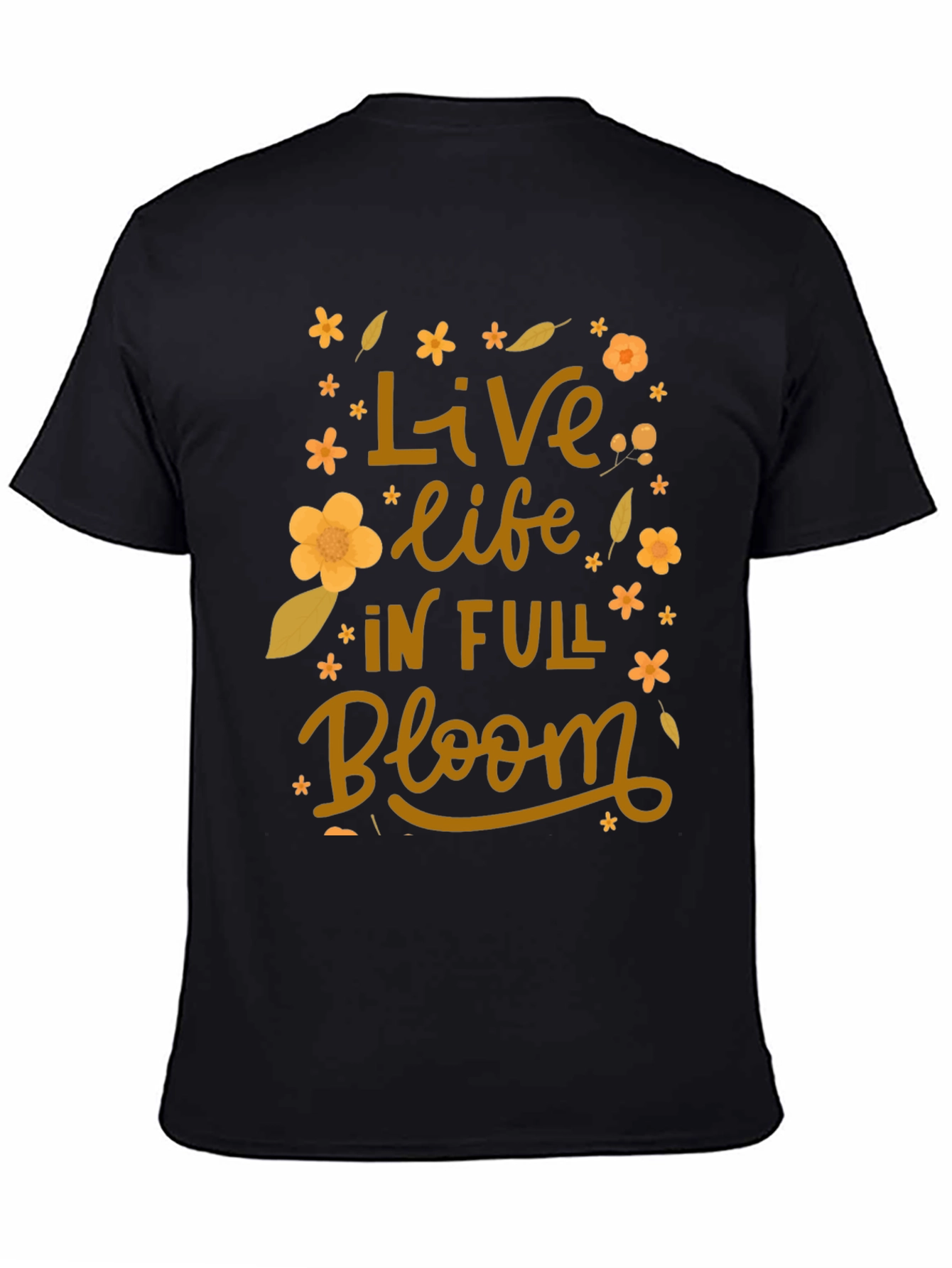 Live Life in Full Bloom T-Shirt