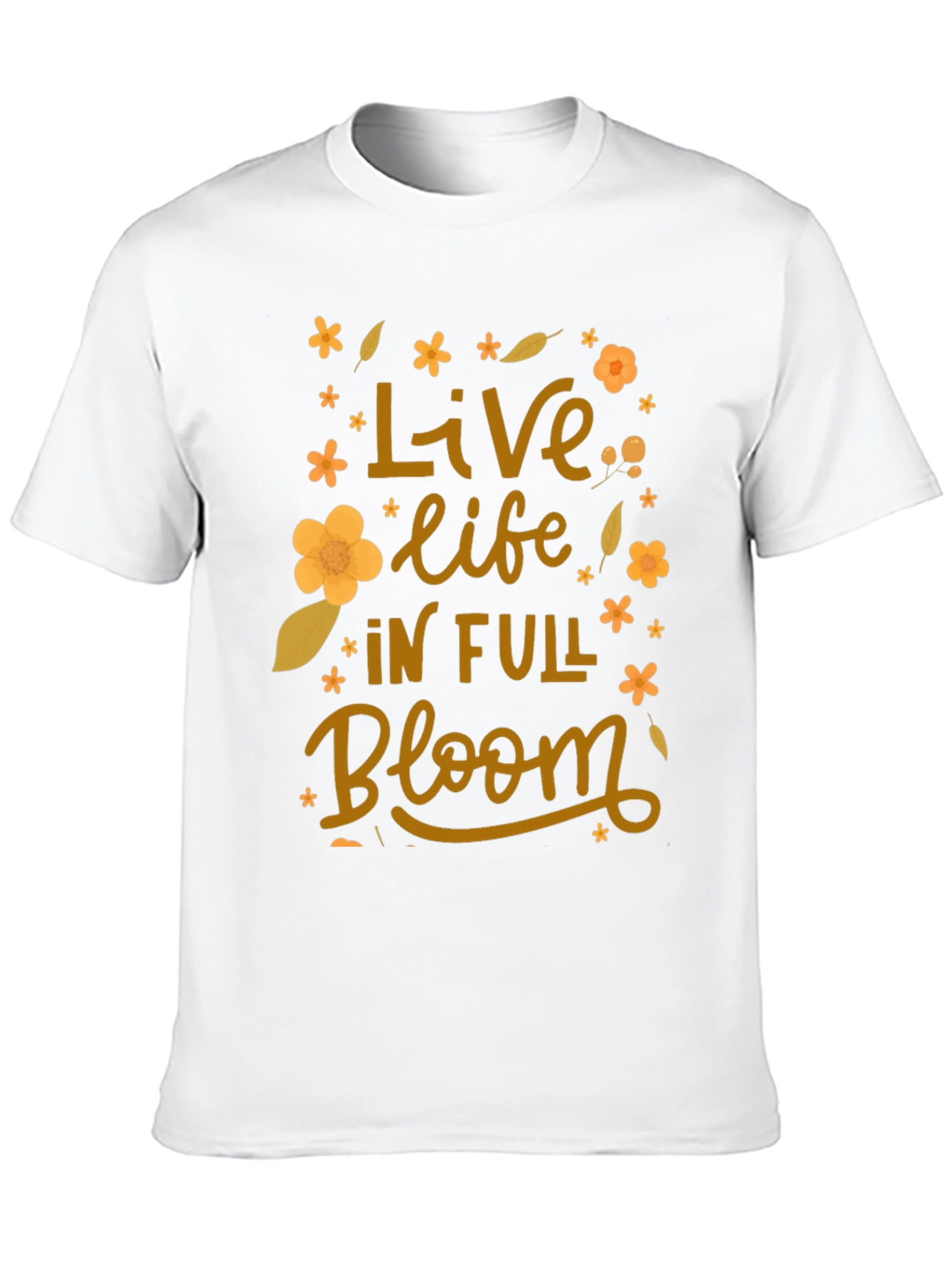 Live Life in Full Bloom T-Shirt