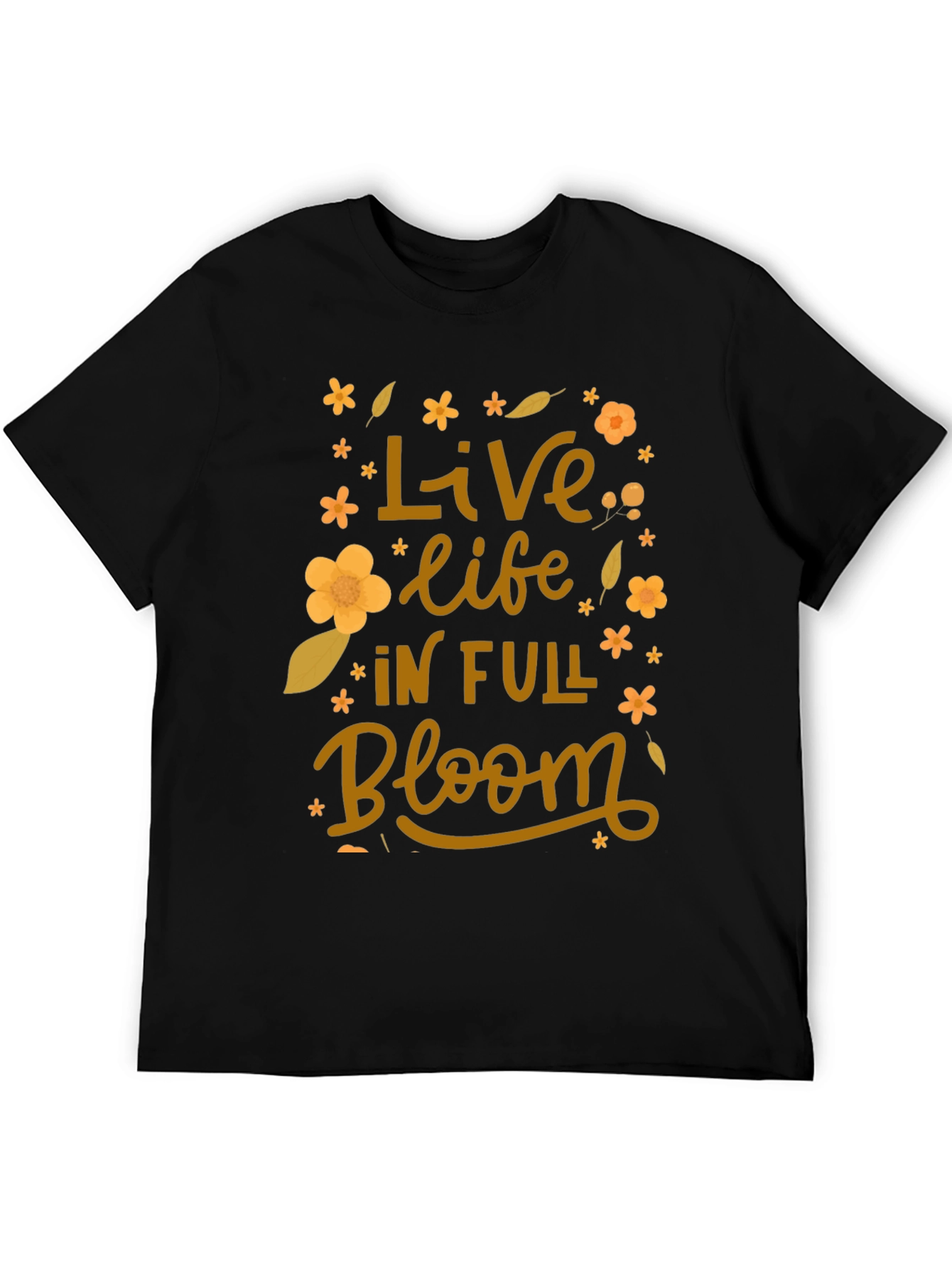Live Life in Full Bloom T-Shirt