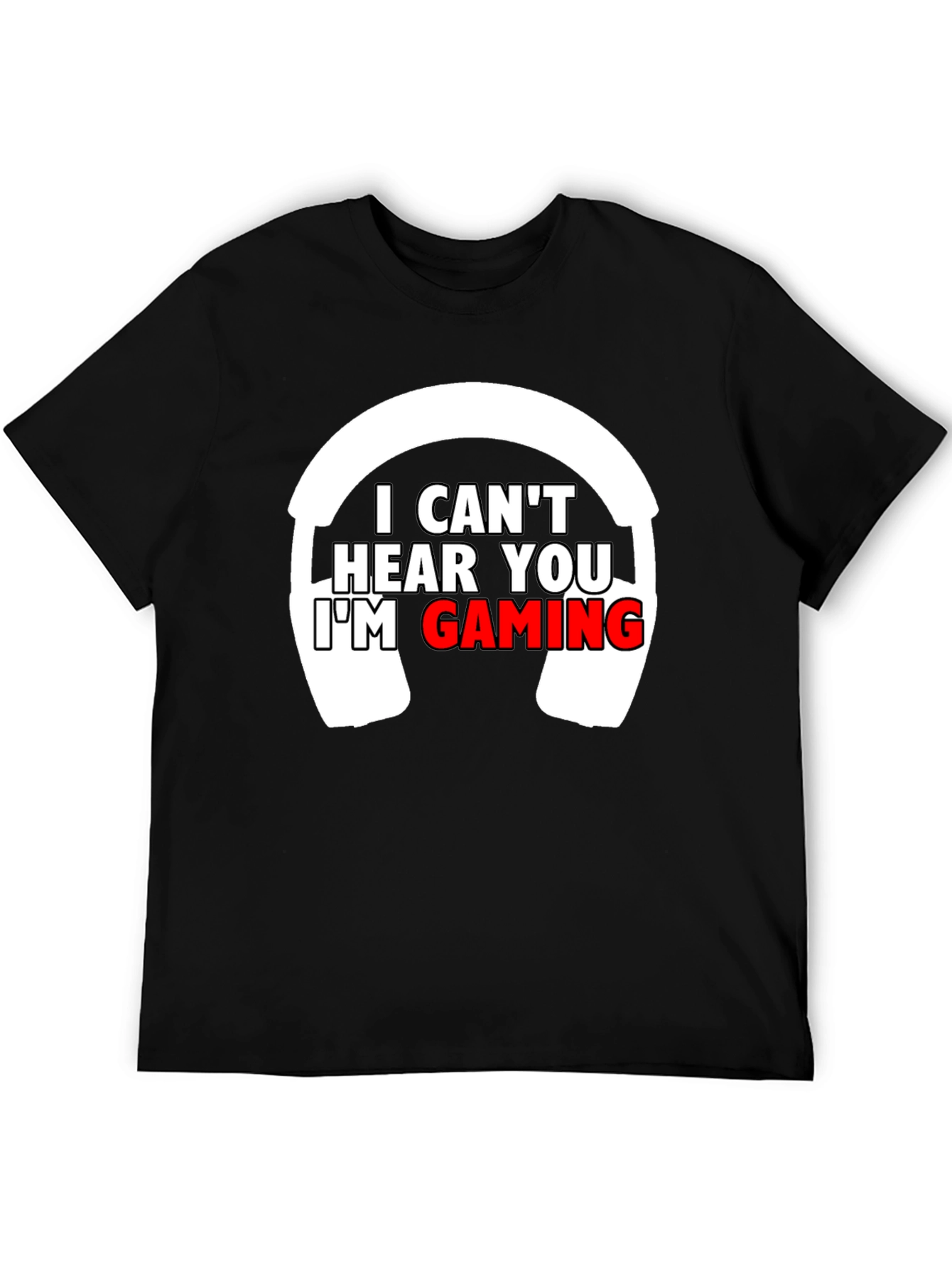 I Cant Hear You Im Gaming T-Shirt