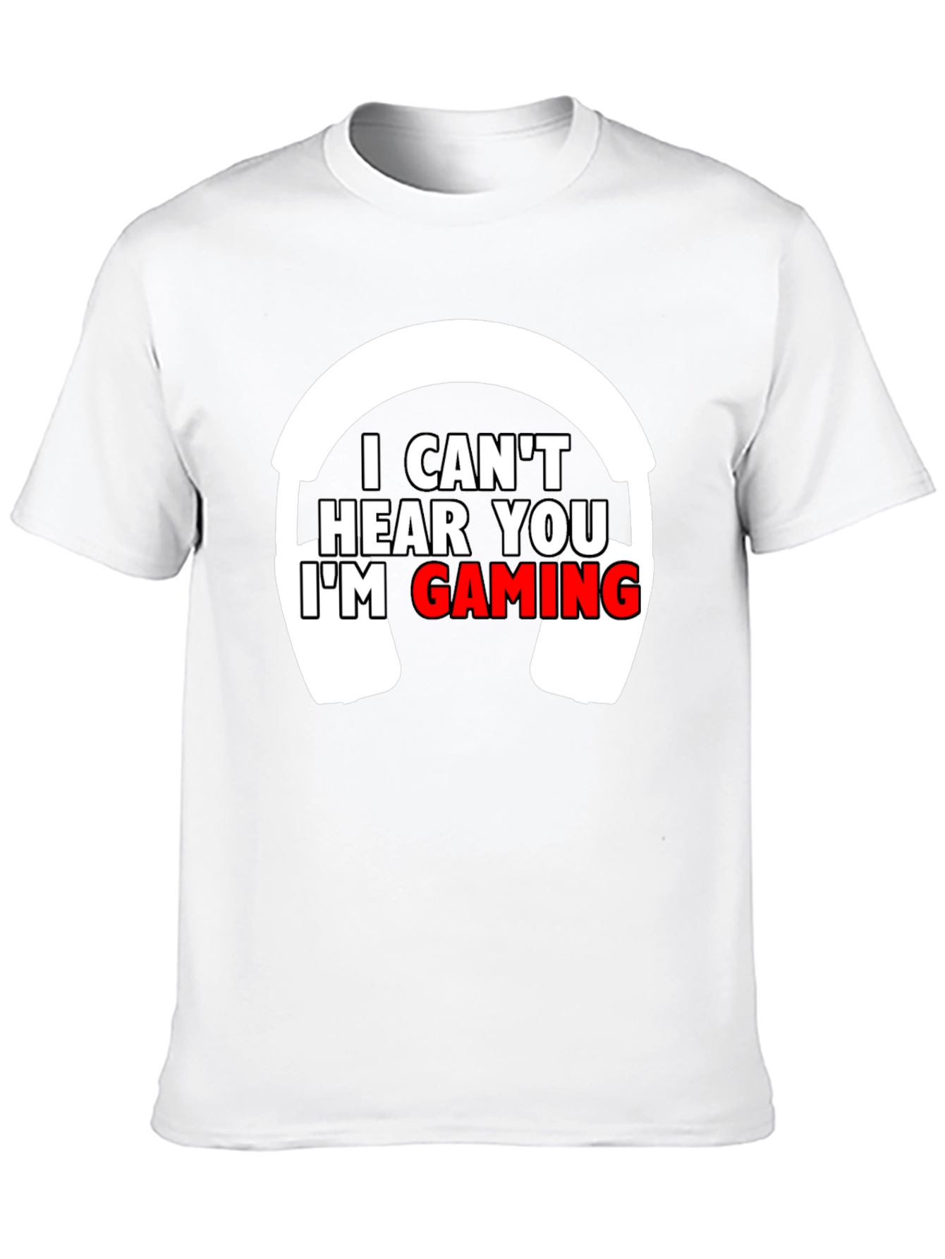I Cant Hear You Im Gaming T-Shirt