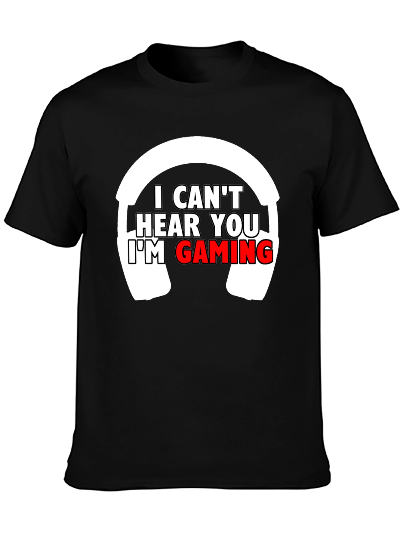 I Cant Hear You Im Gaming T-Shirt