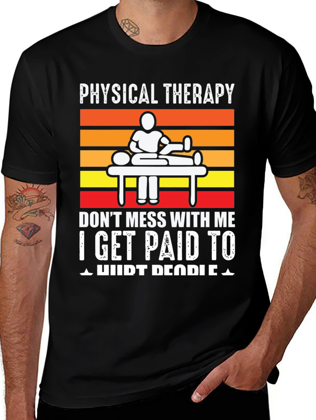 Physical Therapy T-Shirt: I Get Paid to Hurt People
