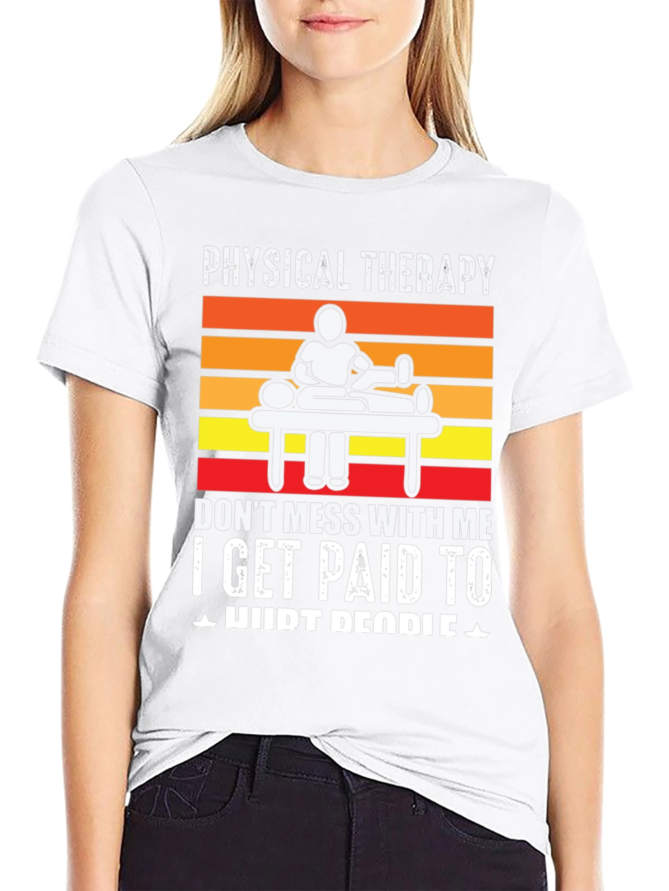 Physical Therapy T-Shirt: I Get Paid to Hurt People