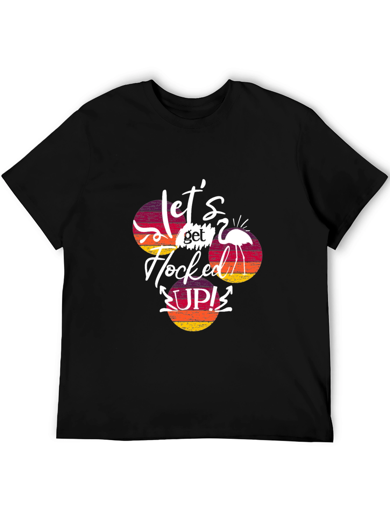 Lets Get Flocked Up! T-Shirt