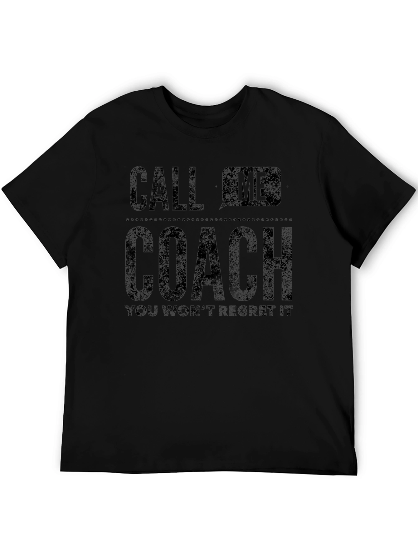 Call Me Coach T-Shirt - You Wont Regret It