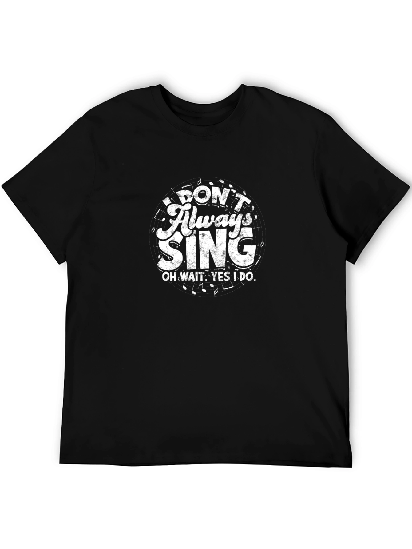 Dont Always Sing T-Shirt Funny Singer Tee