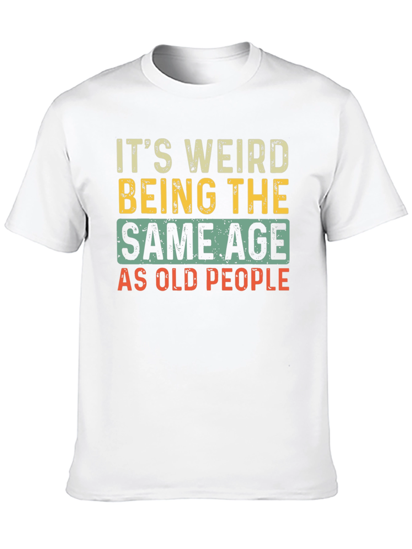 Funny Same Age As Old People Graphic Tee