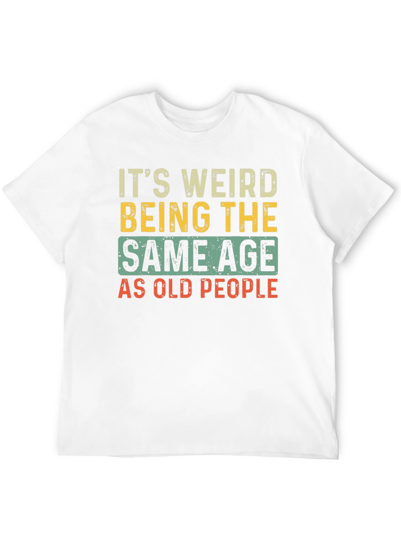 Funny Same Age As Old People Graphic Tee
