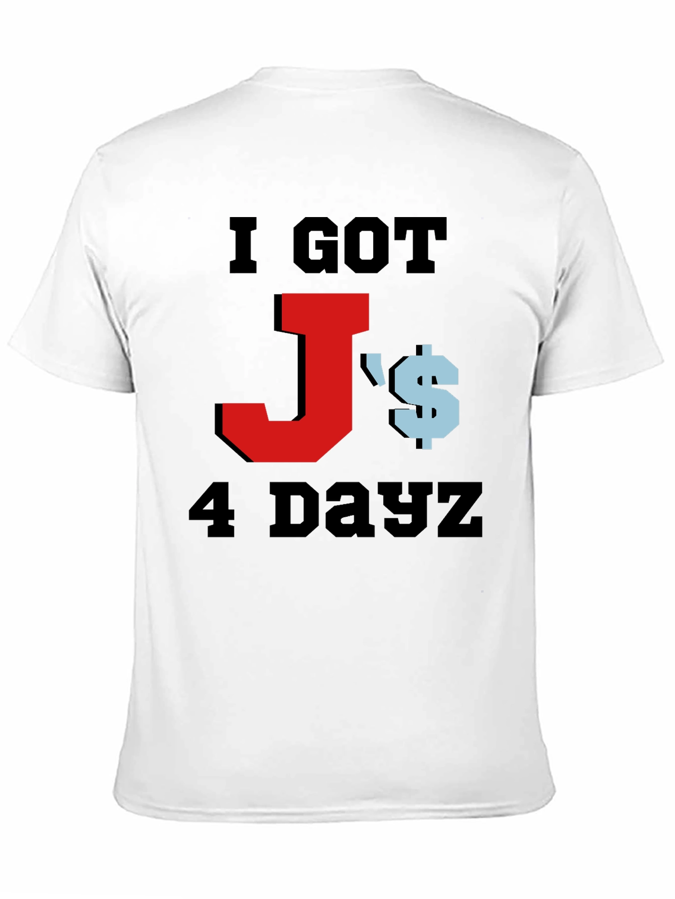 I Got Js 4 Dayz Graphic T-Shirt