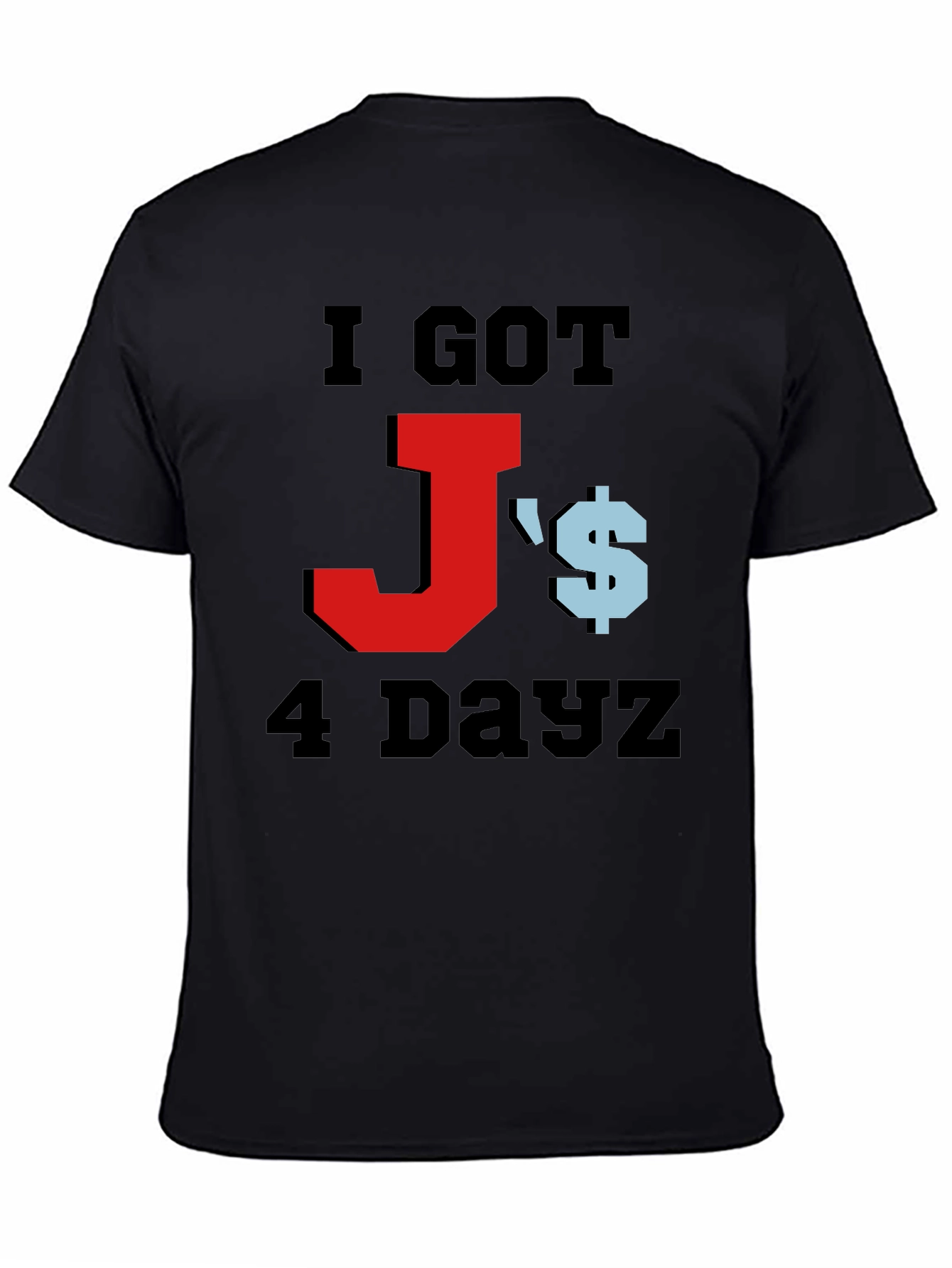 I Got Js 4 Dayz Graphic T-Shirt