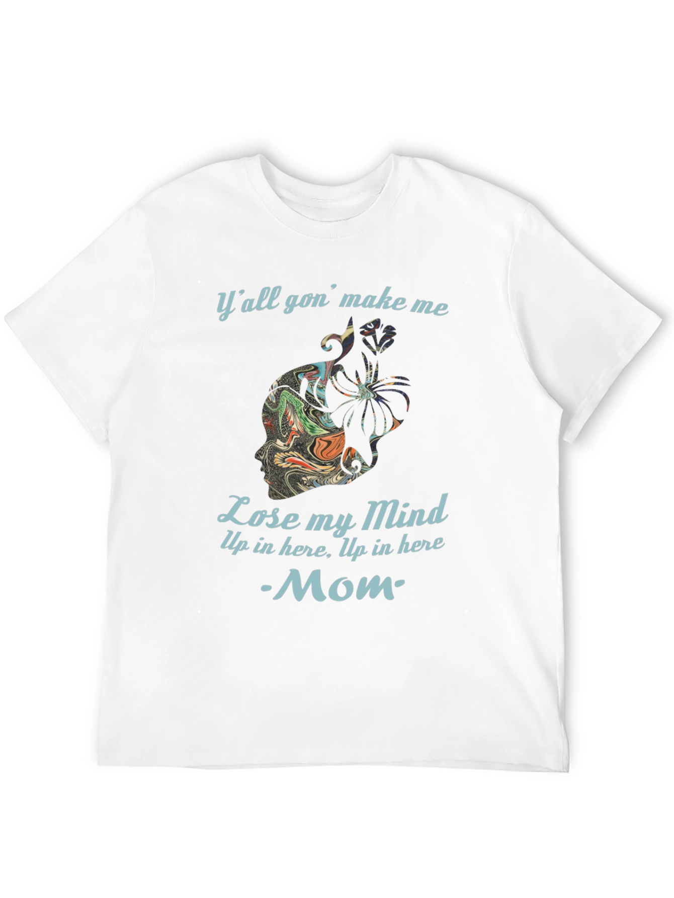 Lose My Mind Mom T-Shirt