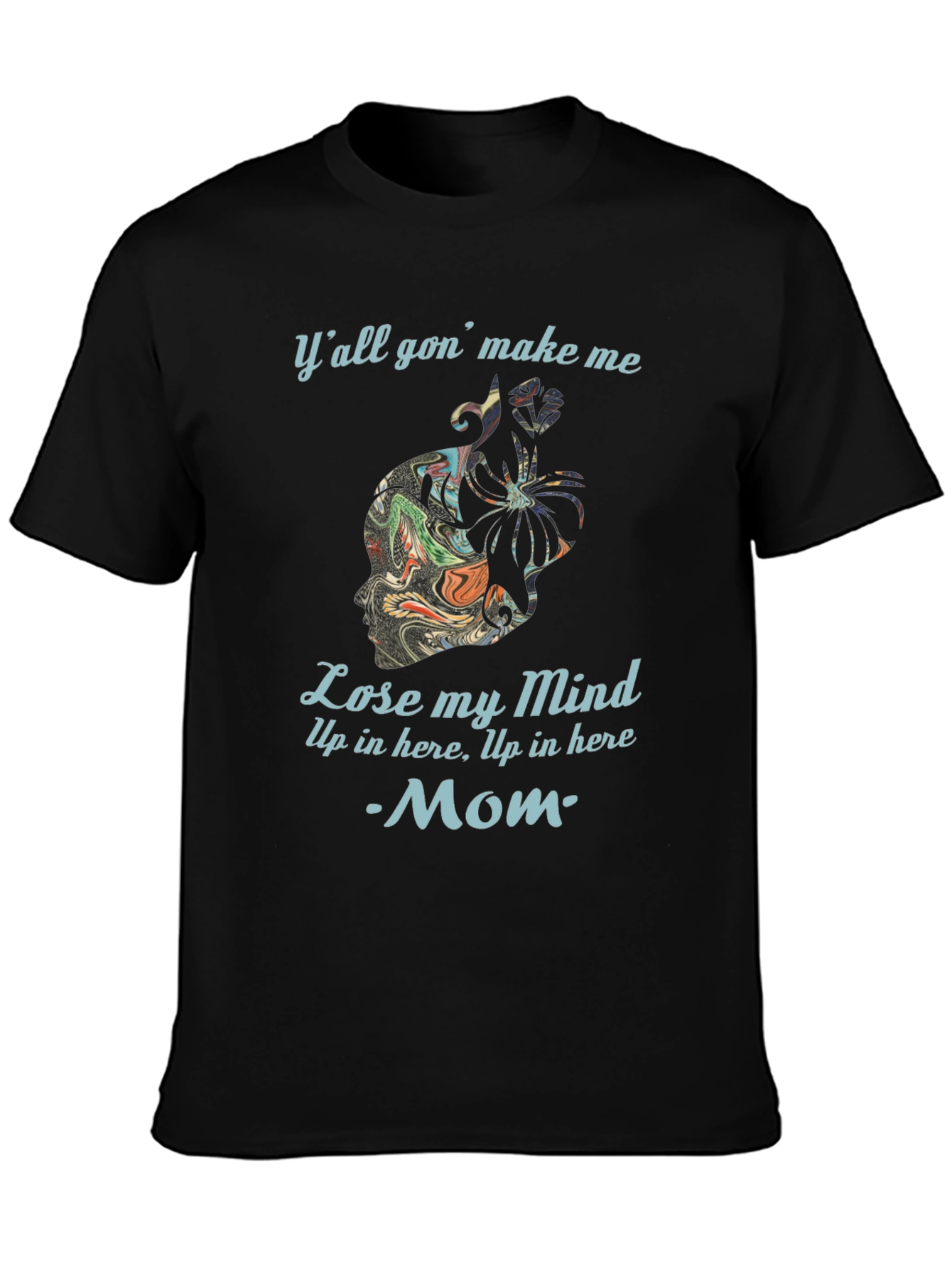 Lose My Mind Mom T-Shirt