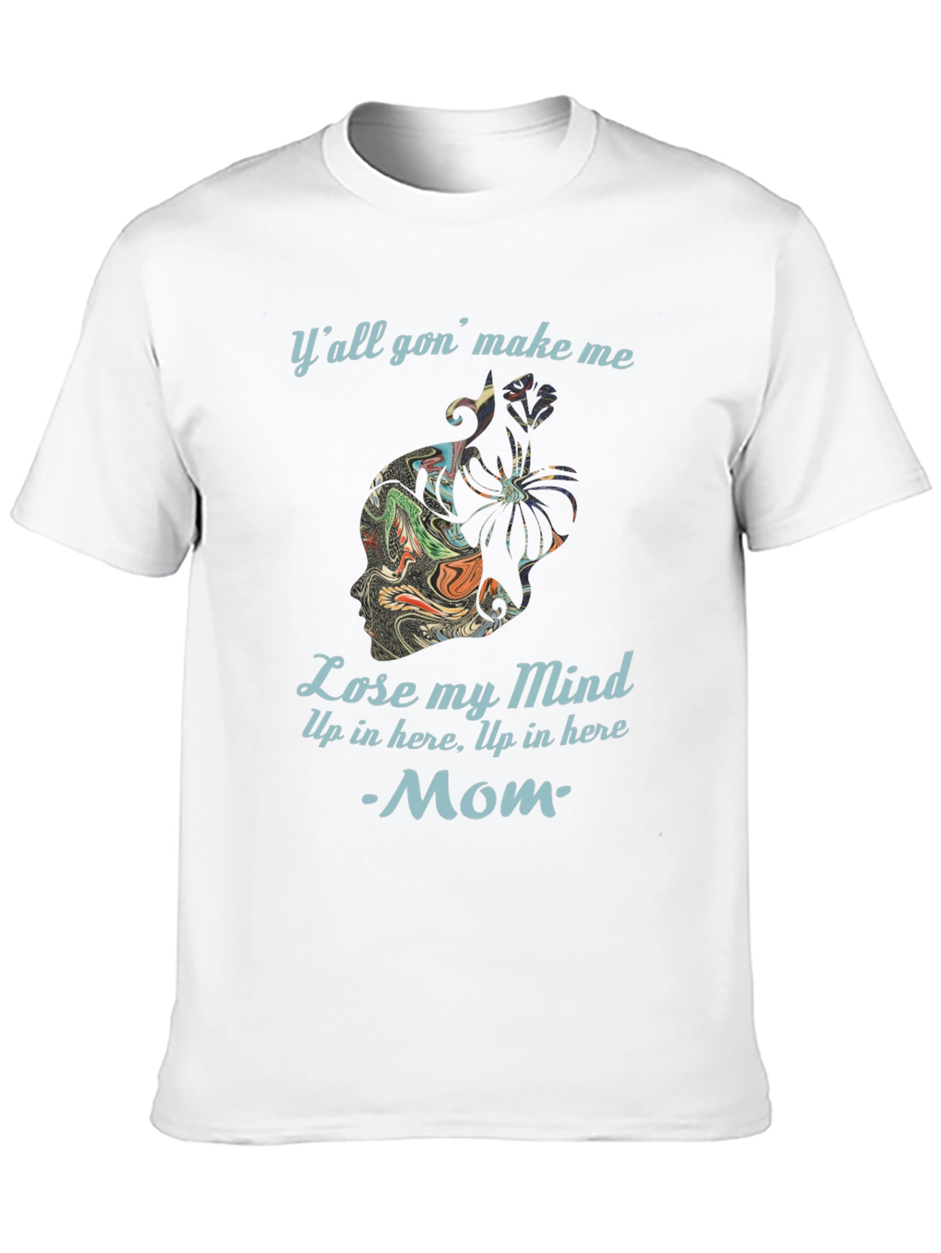 Lose My Mind Mom T-Shirt