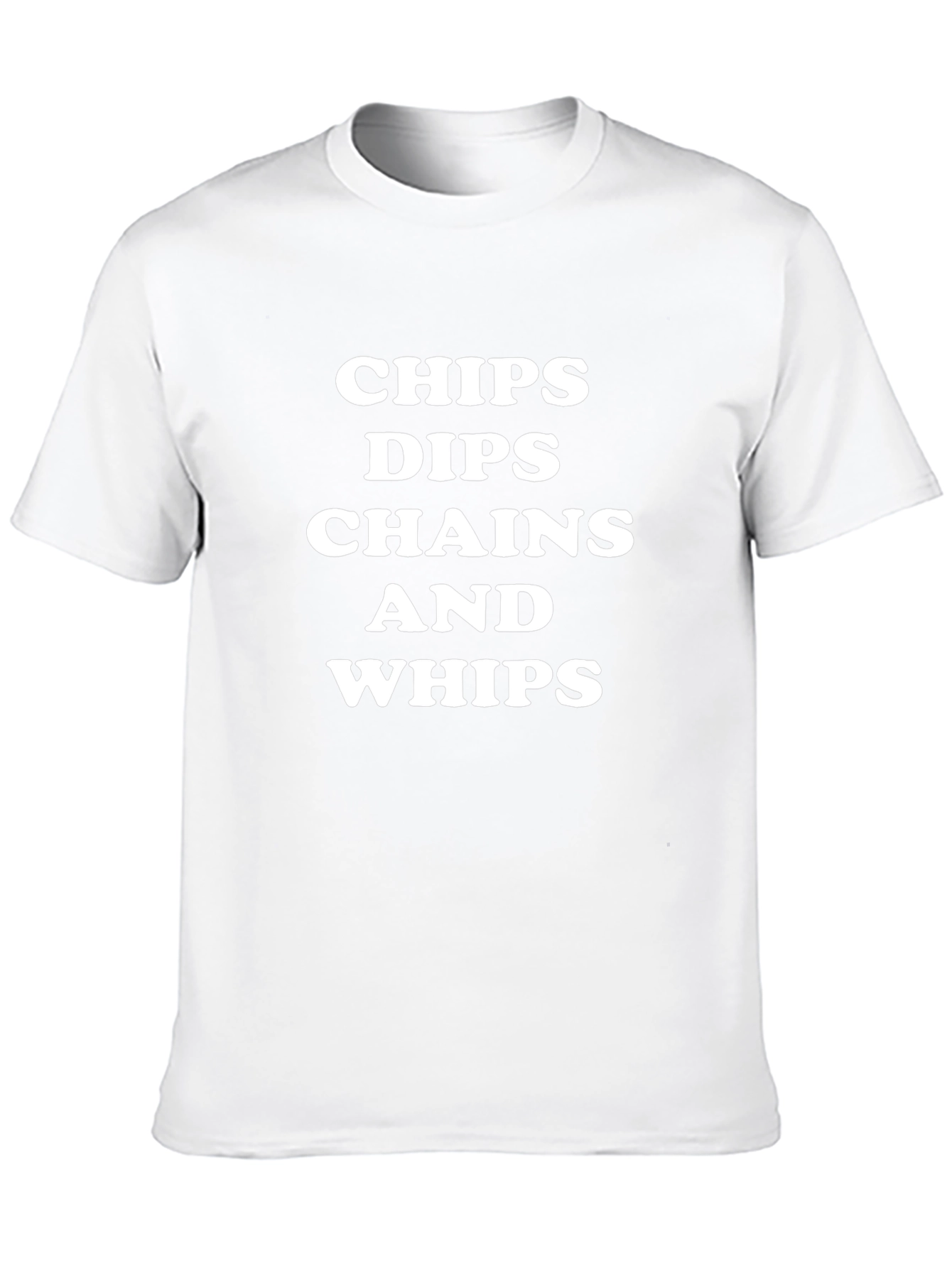 Chips Dips Chains Whips T-Shirt