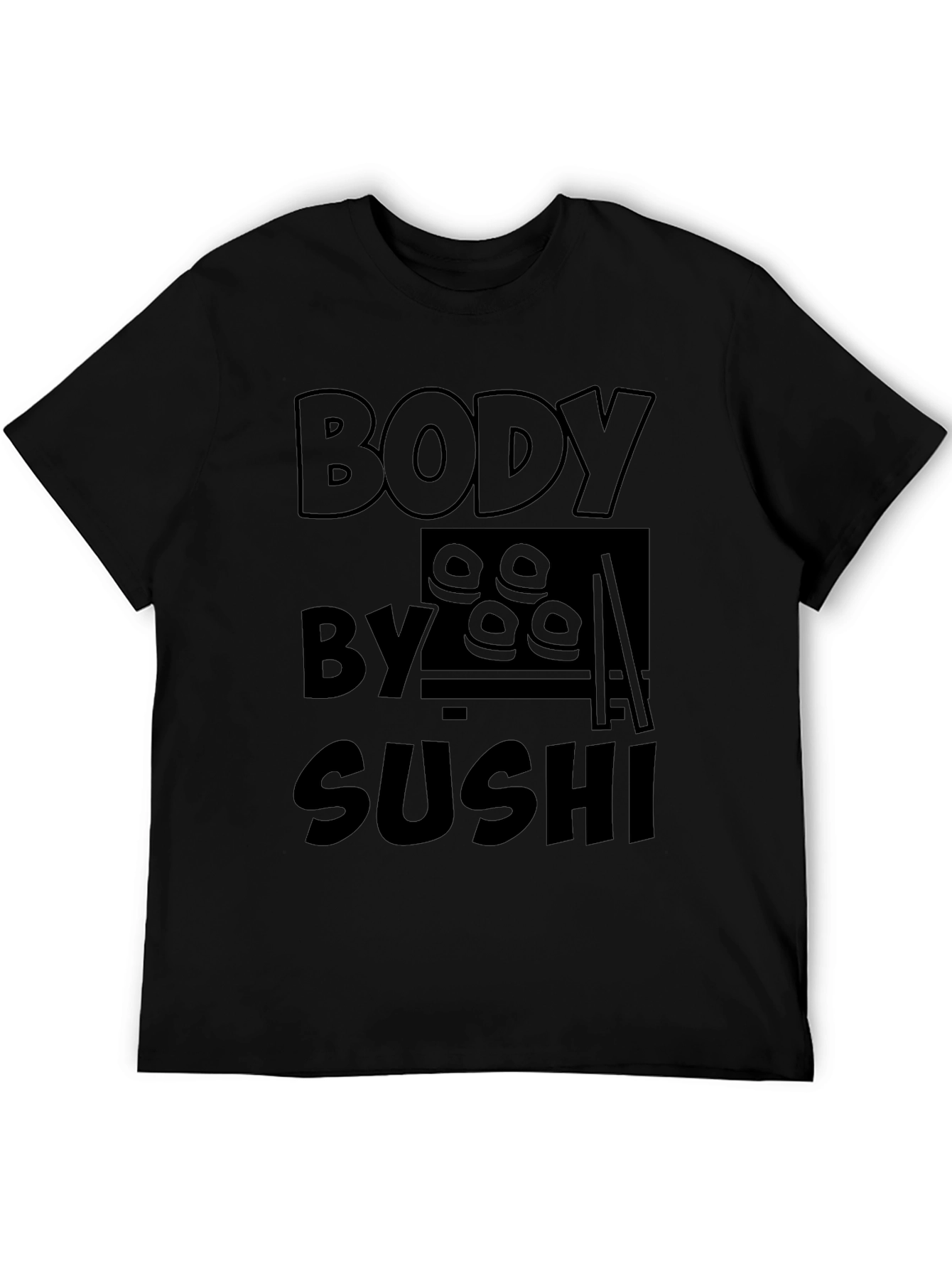 Body By Sushi - Funny Graphic T-Shirt