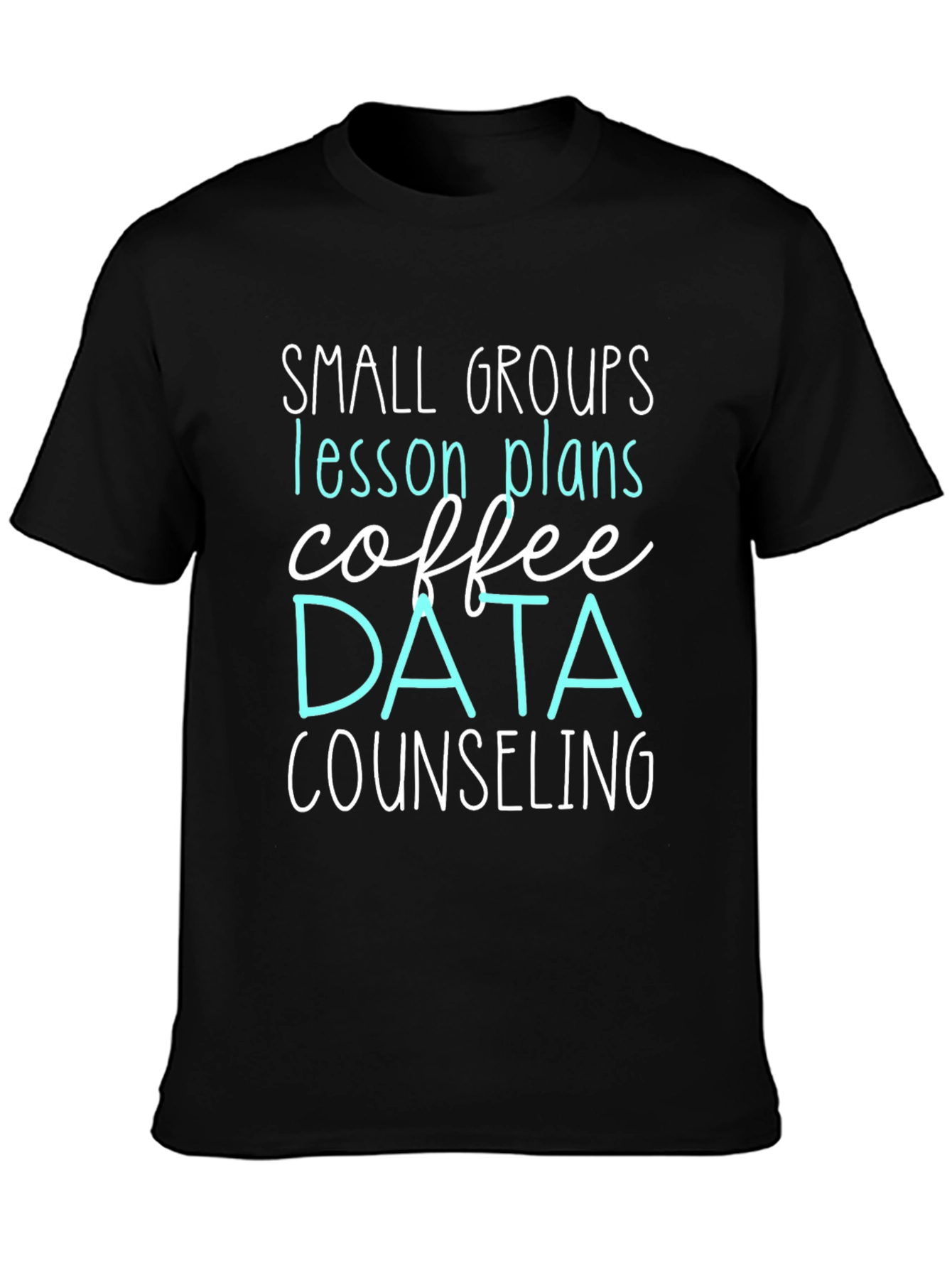Small Groups Teacher T-Shirt: Coffee Data Counseling