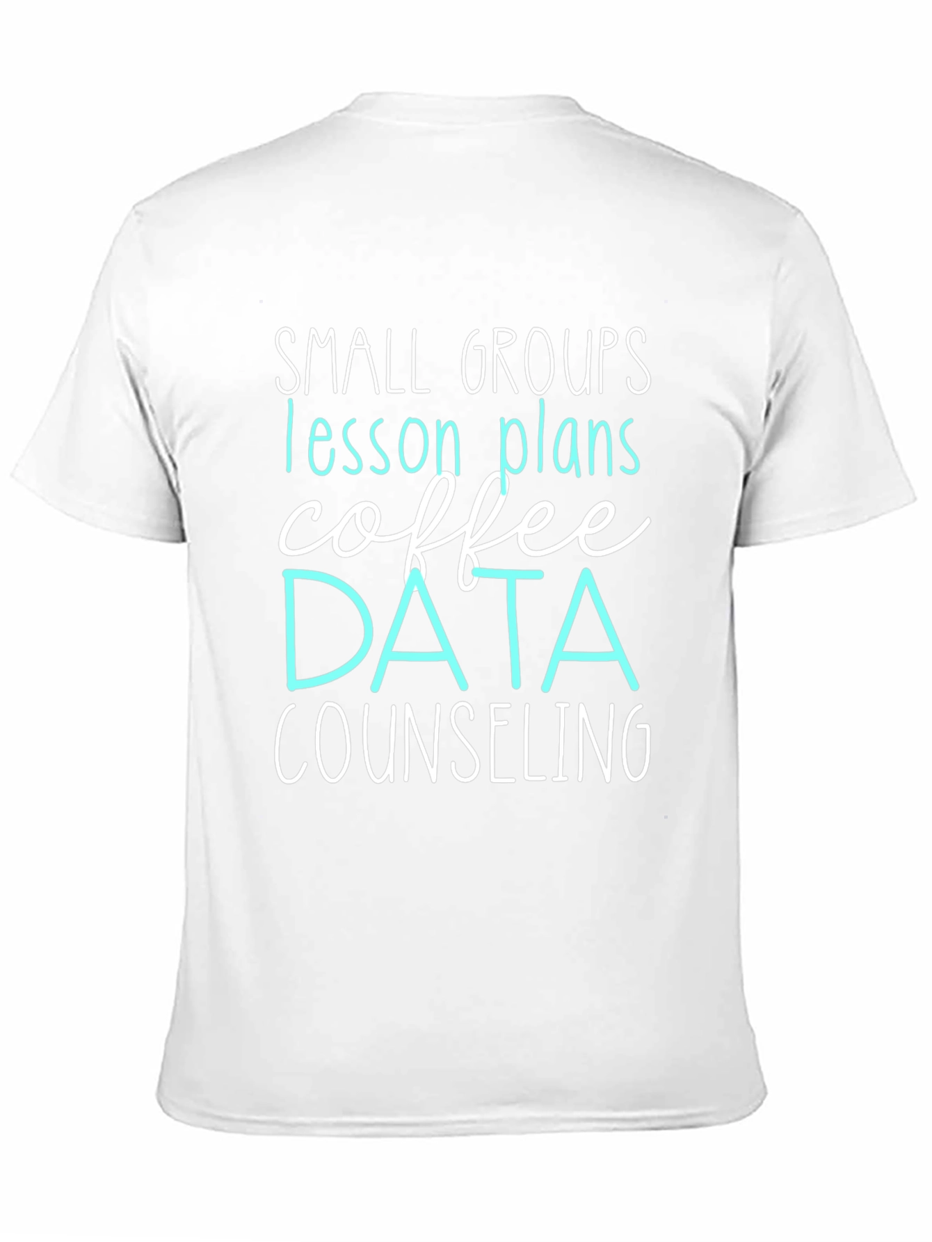 Small Groups Teacher T-Shirt: Coffee Data Counseling