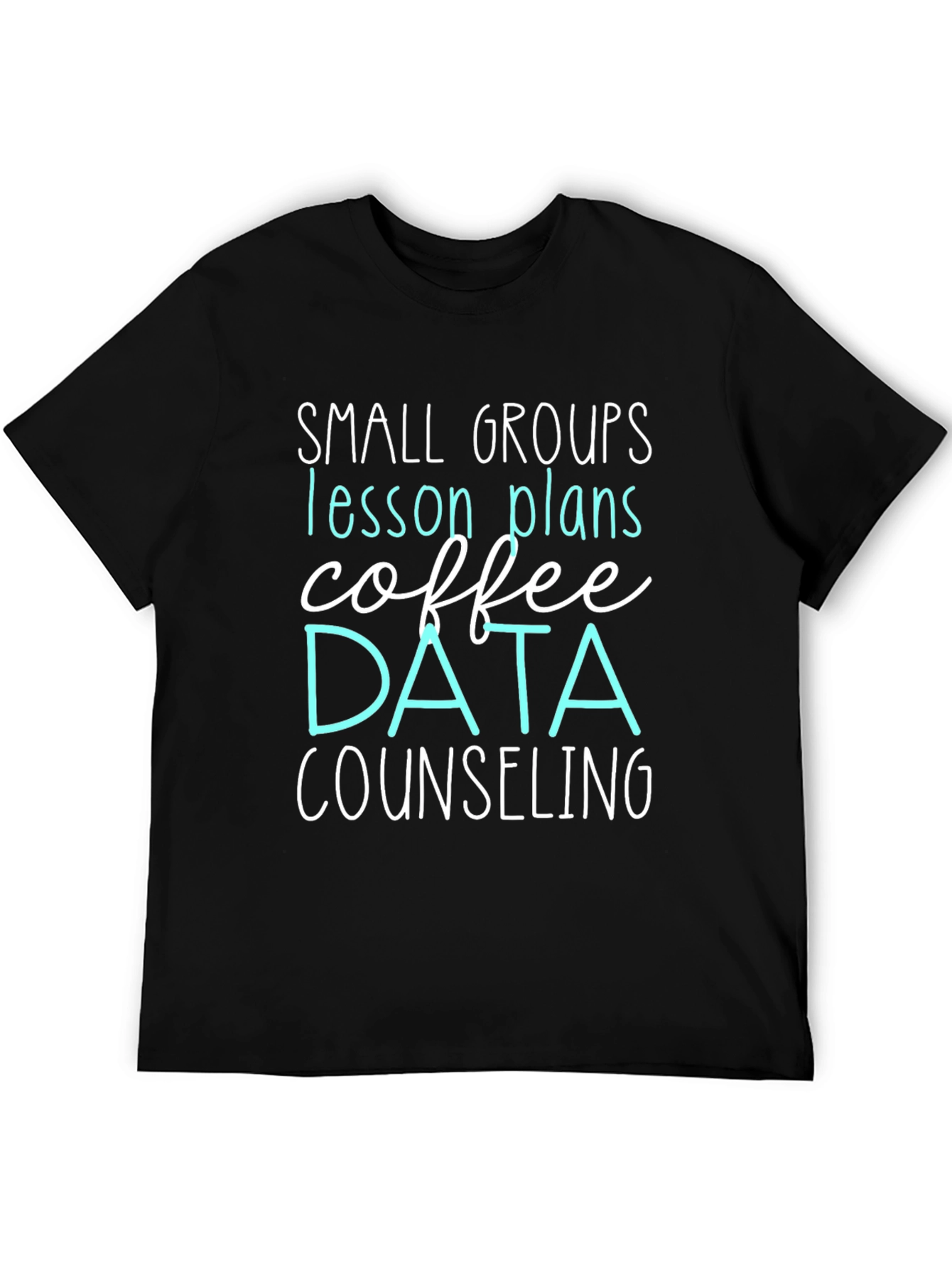 Small Groups Teacher T-Shirt: Coffee Data Counseling