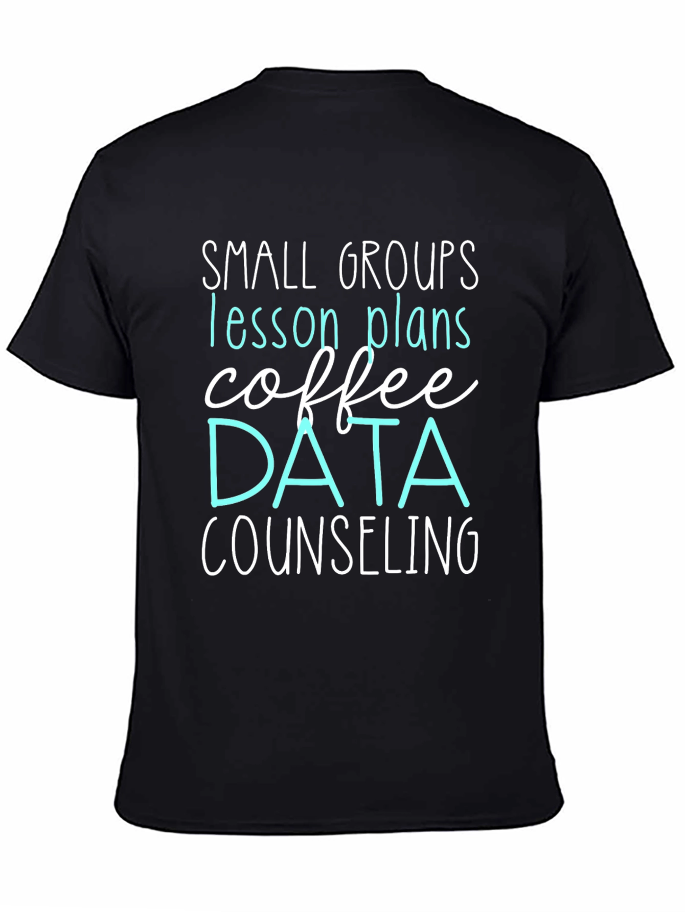 Small Groups Teacher T-Shirt: Coffee Data Counseling