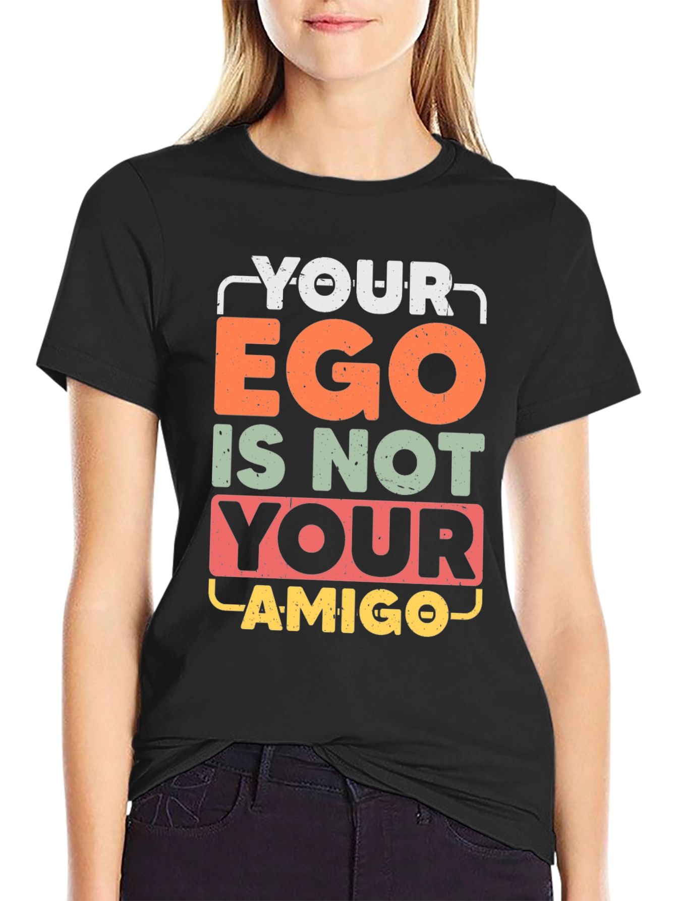 Your Ego Is Not Your Amigo Graphic Tee