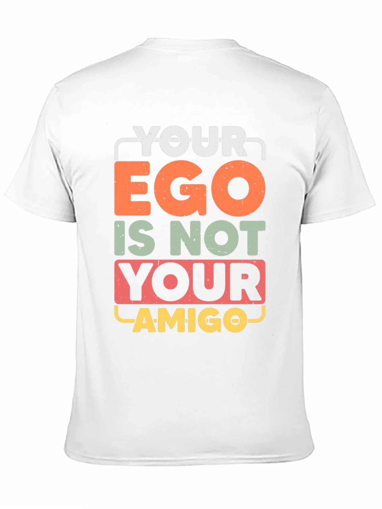 Your Ego Is Not Your Amigo Graphic Tee