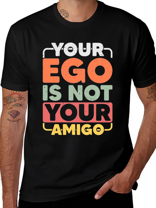Your Ego Is Not Your Amigo Graphic Tee