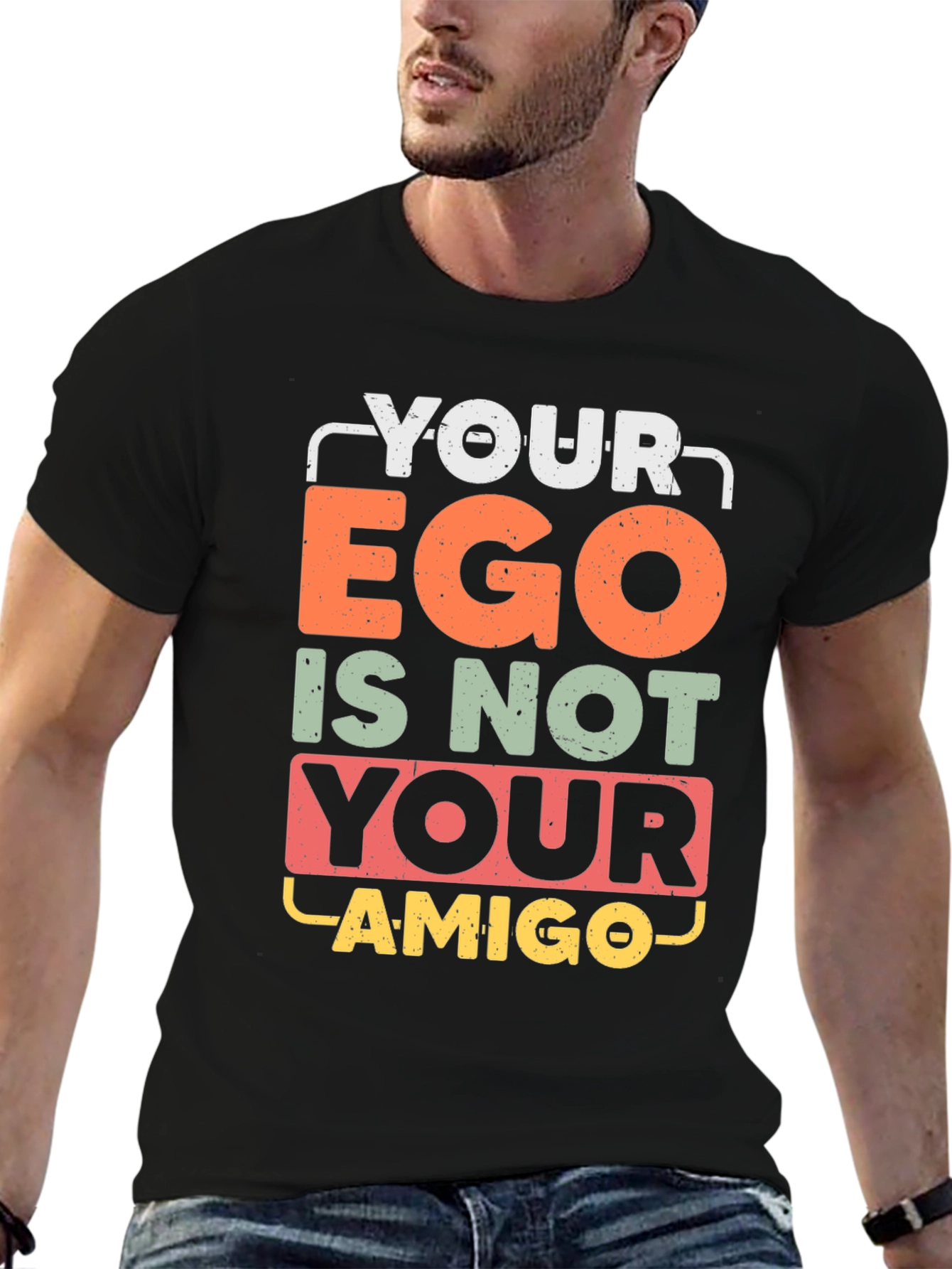 Your Ego Is Not Your Amigo Graphic Tee