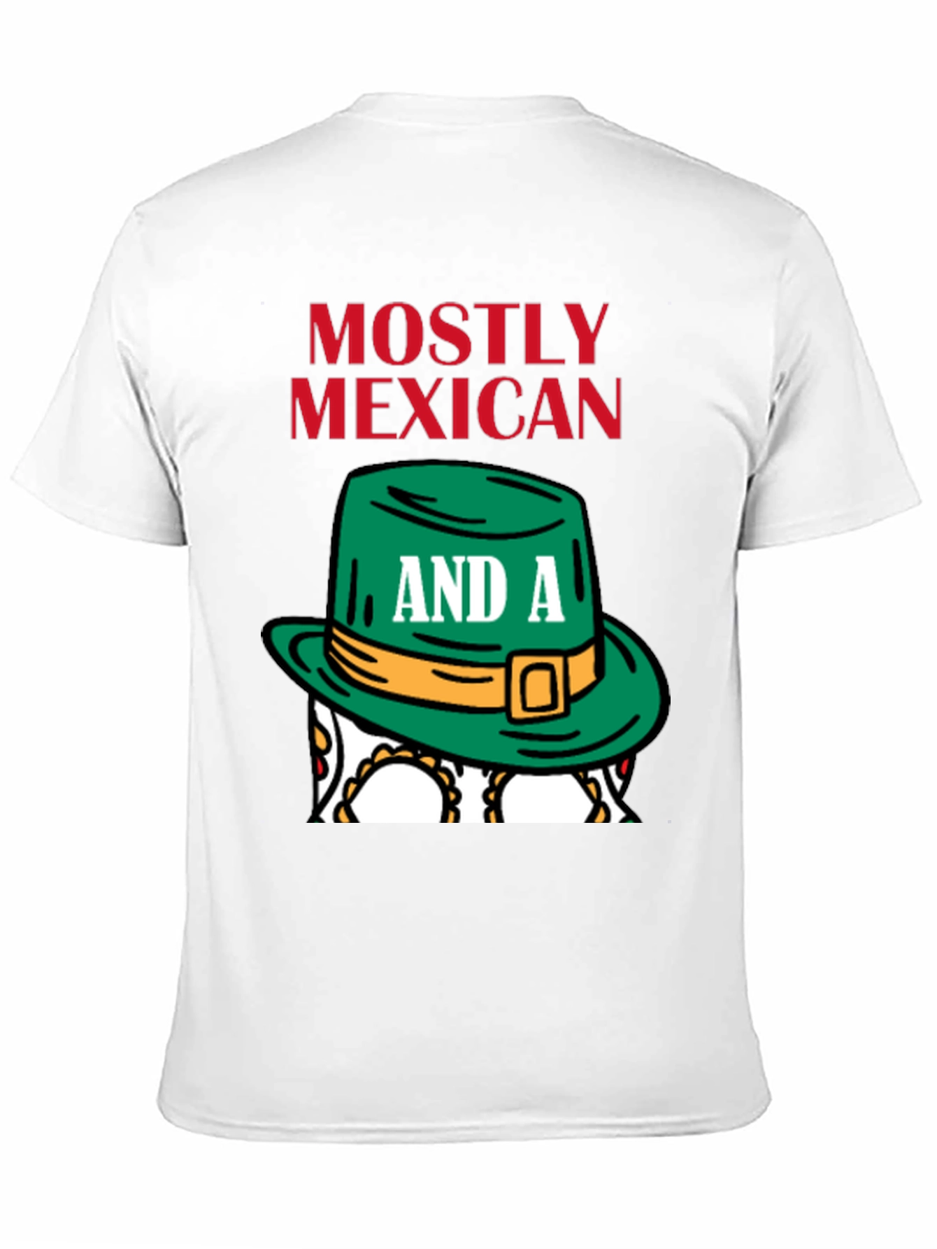 Mostly Mexican and a Little Irish T-Shirt