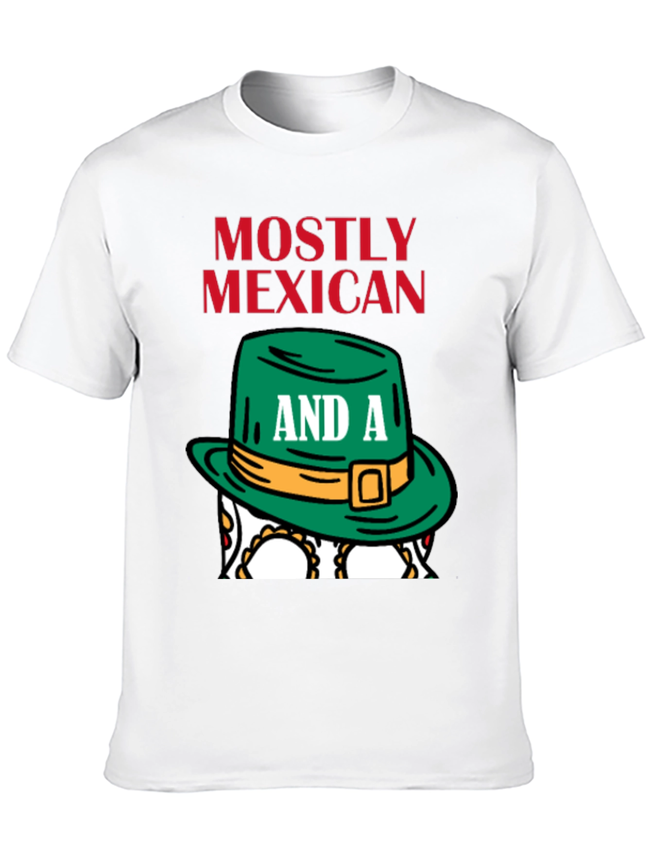 Mostly Mexican and a Little Irish T-Shirt